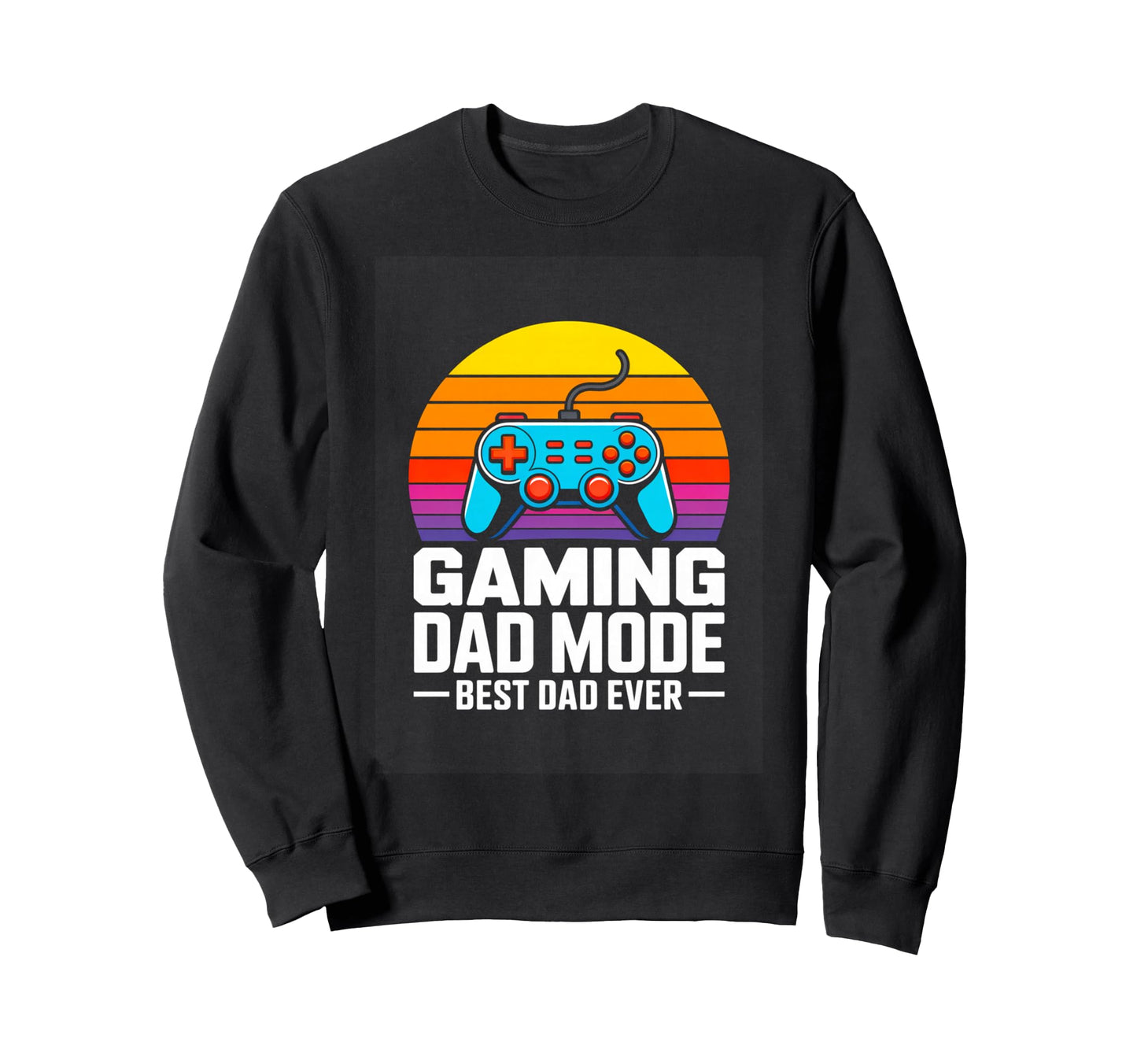 Gaming Dad Mode Best Dad Ever Gamer Sweatshirt - Streetwear Style Unisex - T-Shirt, Sweatshirt, Hoodie