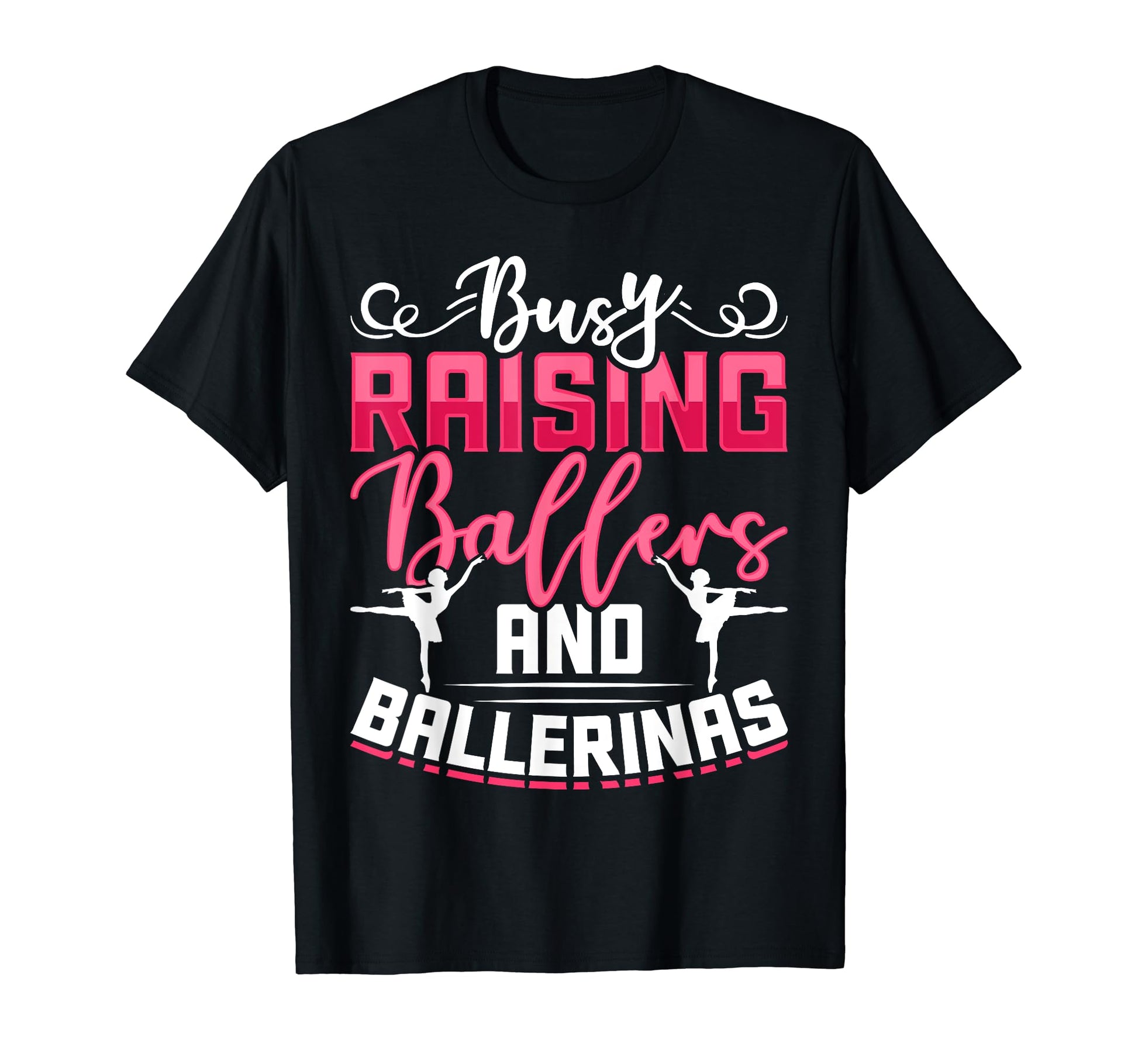 Busy Raising Ballers And Ballerinas T-Shirt - Unique Graphic Men Women - T-Shirt, Sweatshirt, Hoodie