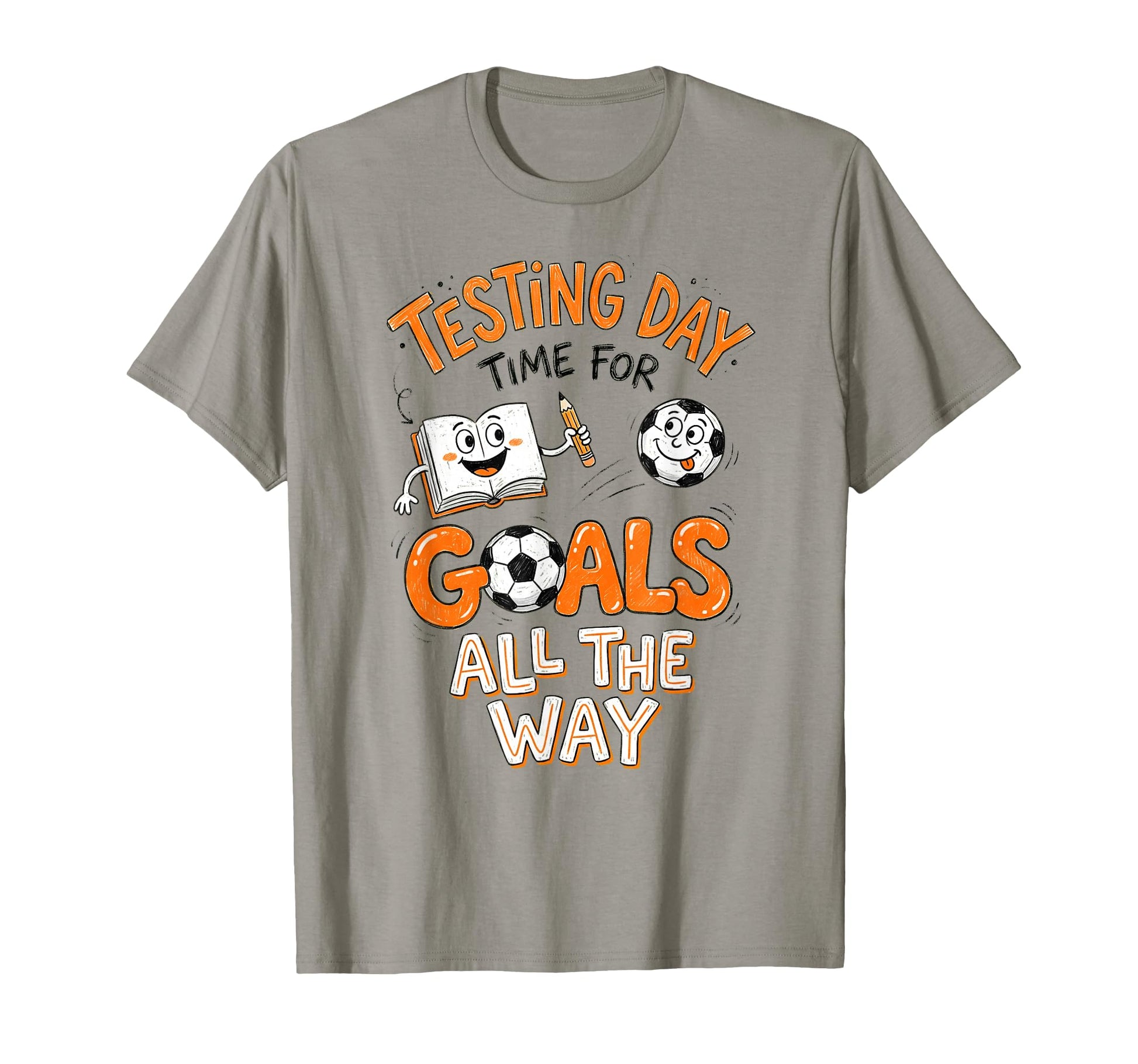 Test Day Soccer Goals Testing Day T-Shirt - Fun Novelty Design Unisex - T-Shirt, Sweatshirt, Hoodie