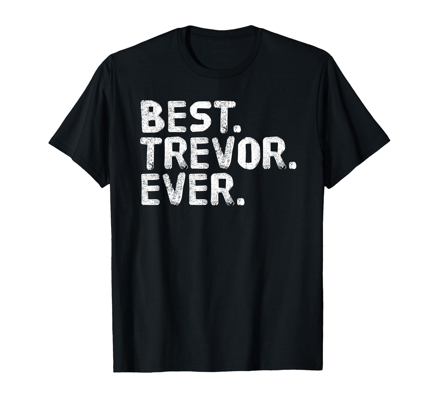 Best Trevor Ever Funny Personalized T-Shirt - Graphic Print for Adults - T-Shirt, Sweatshirt, Hoodie