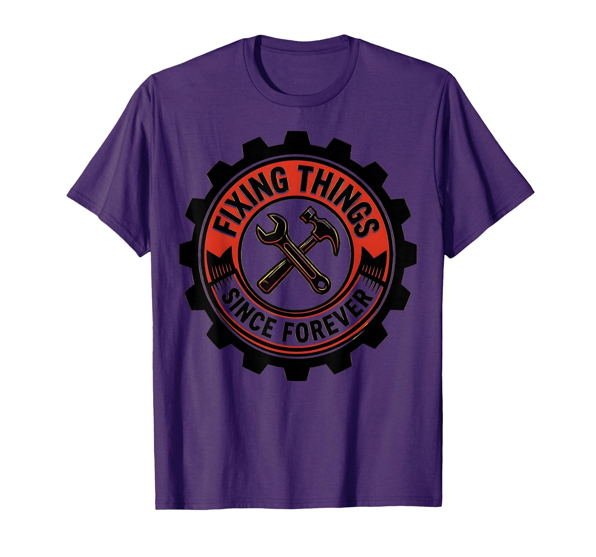 Fixing Things Since Forever Fathers T-Shirt - Casual Everyday Wear Unisex - T-Shirt, Sweatshirt, Hoodie