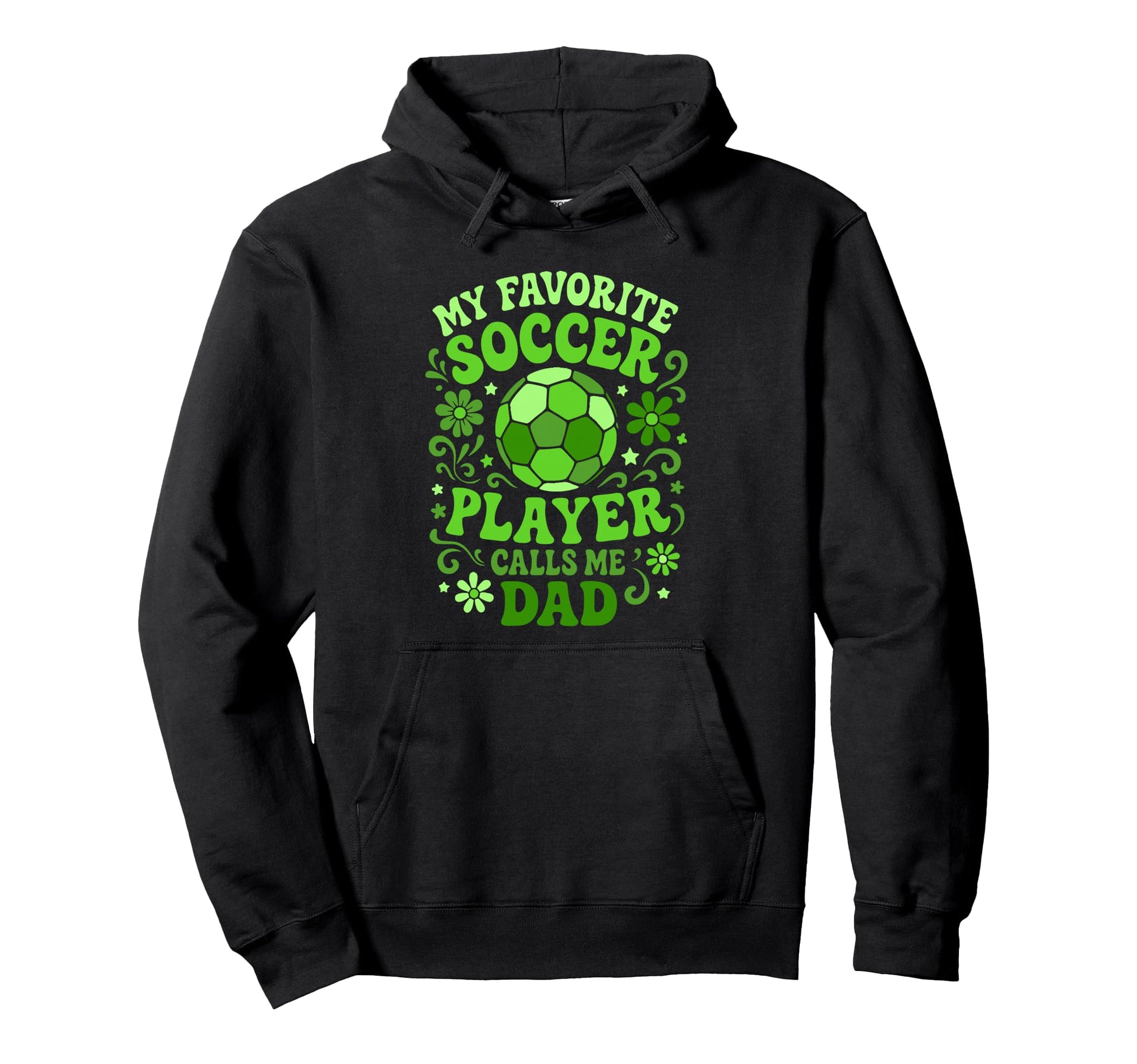 My Favorite Soccer Player Calls Me Dad Hoodie - Unique Graphic Unisex - T-Shirt, Sweatshirt, Hoodie