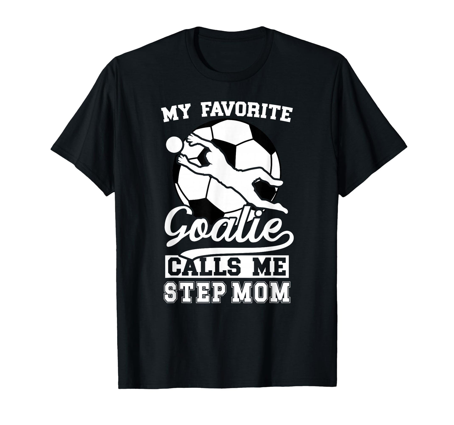Proud Soccer Goalie Step Mom Soccer T-Shirt - Novelty Apparel for Adults - T-Shirt, Sweatshirt, Hoodie