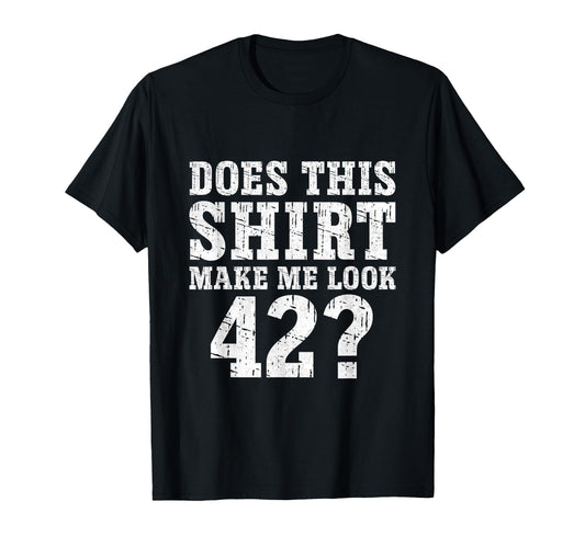 42Th Birthday Decorations 42 Year Old T-Shirt - Fun Novelty Design Unisex - T-Shirt, Sweatshirt, Hoodie