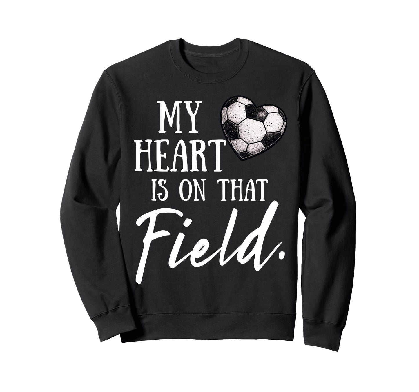 My Heart Is That Field Funny Sweatshirt - Custom Art Print Men Women - T-Shirt, Sweatshirt, Hoodie