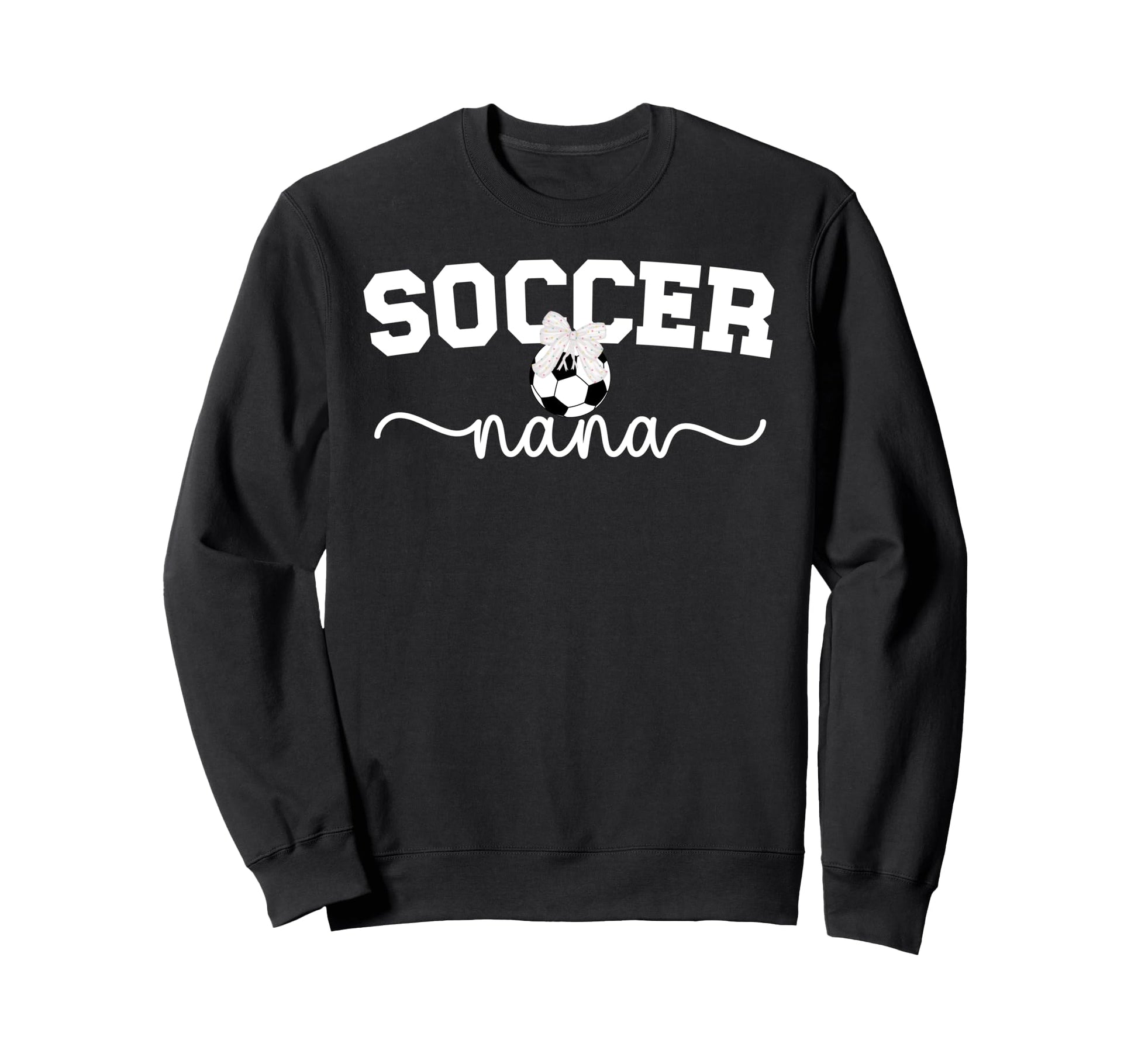 Proud Soccer Nana Grandma Soccer Sweatshirt - Casual Everyday Wear Unisex - T-Shirt, Sweatshirt, Hoodie