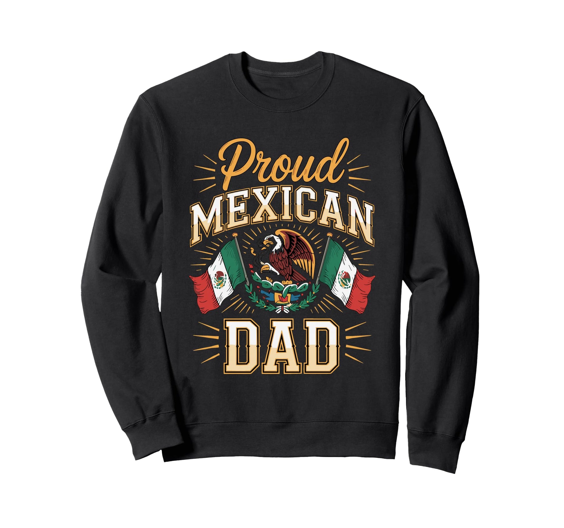 Proud Mexican Dad Sweatshirt - Streetwear Style Unisex - T-Shirt, Sweatshirt, Hoodie