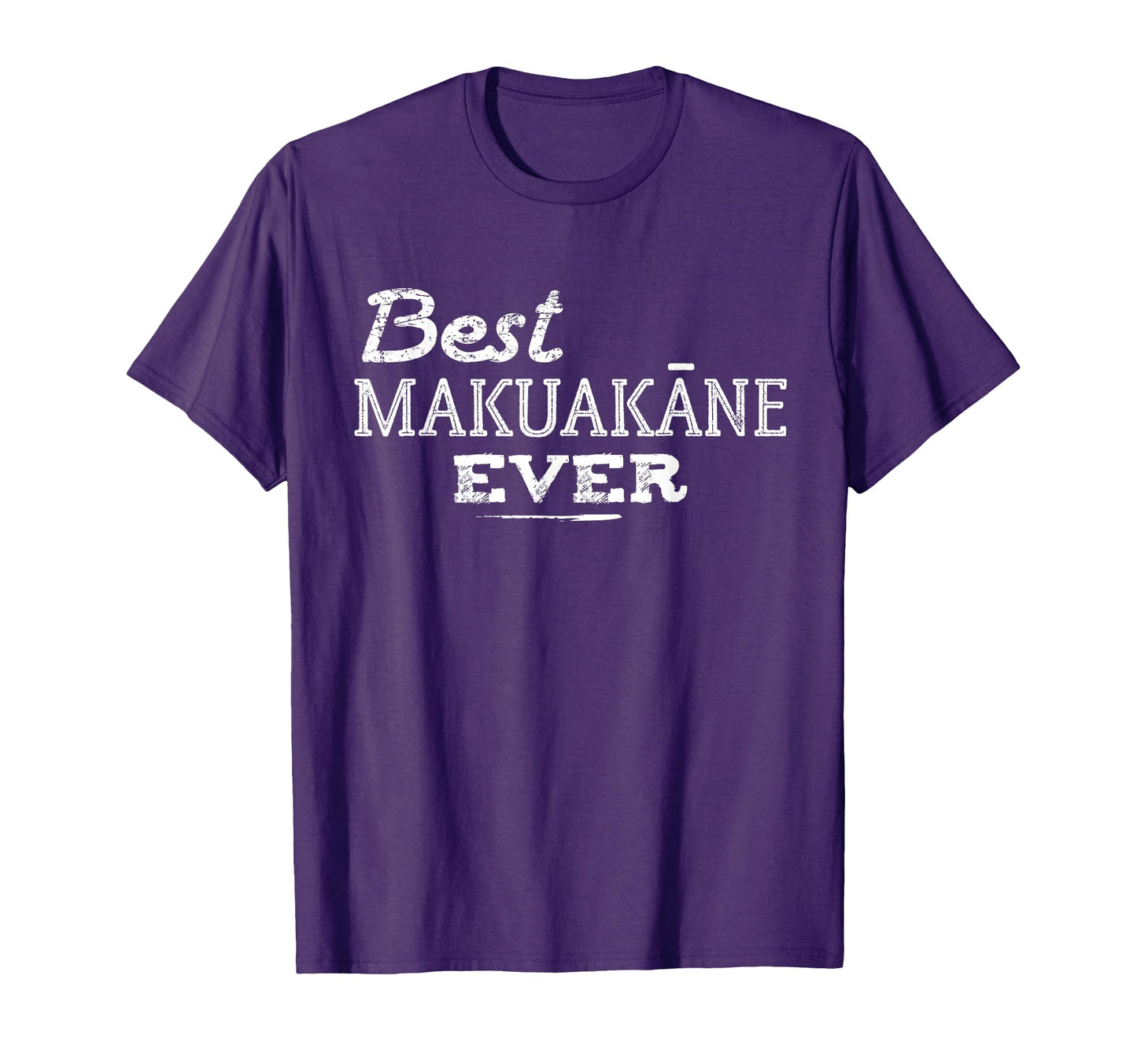 Best Makuakane Ever Hawaiian T-Shirt - Casual Everyday Wear for Adults - T-Shirt, Sweatshirt, Hoodie