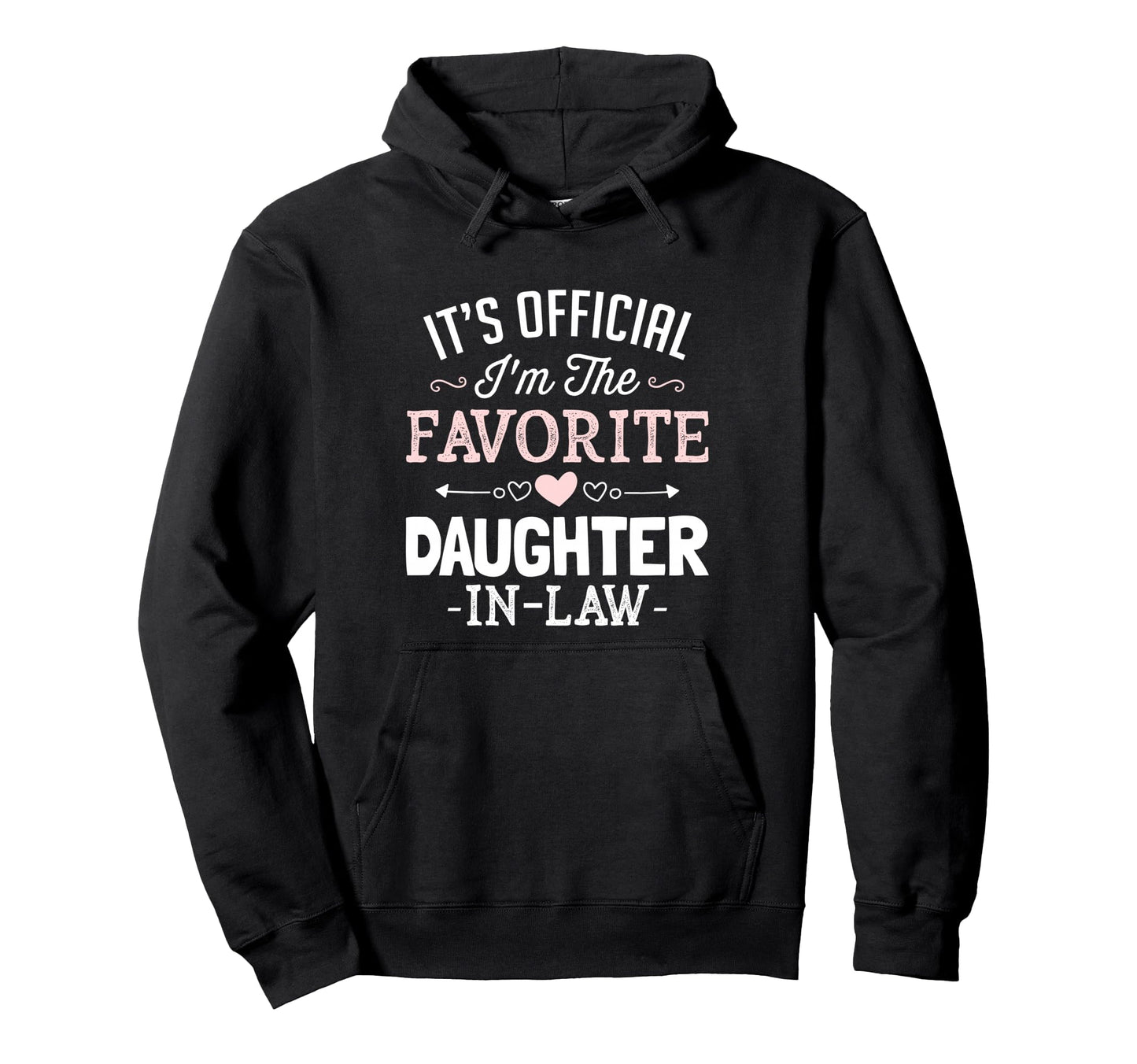 Its Im Favorite Daughter Law Funny Hoodie - Casual Everyday Wear Unisex - T-Shirt, Sweatshirt, Hoodie