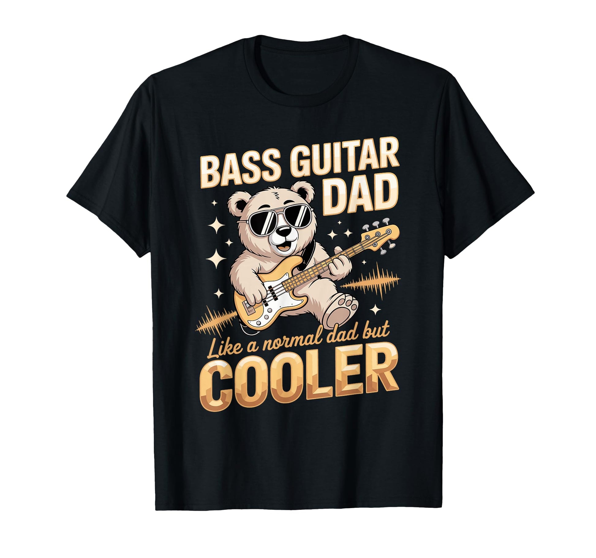 Bass Guitar Dad Like Normal Dad T-Shirt - Casual Everyday Wear Men Women - T-Shirt, Sweatshirt, Hoodie