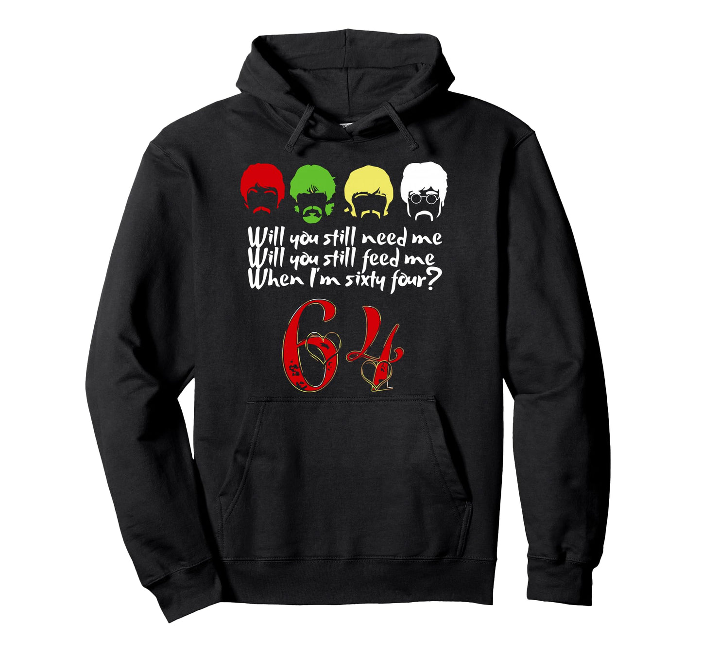Will You Still Need Me Feed Me When Hoodie - Fun Novelty Design Men Women - T-Shirt, Sweatshirt, Hoodie