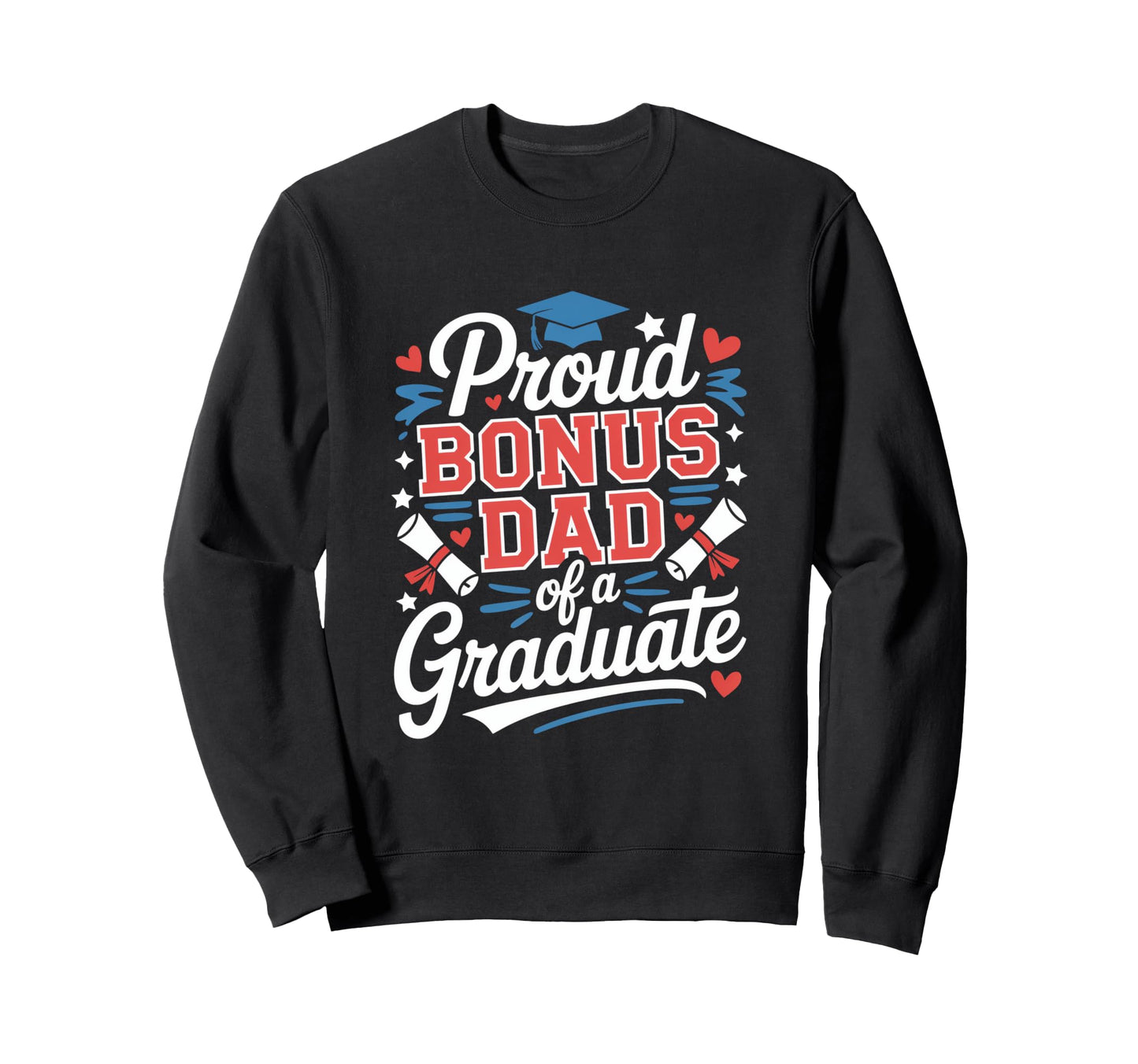Proud Bonus Dad Graduate Sweatshirt - Minimalist Print for Adults - T-Shirt, Sweatshirt, Hoodie