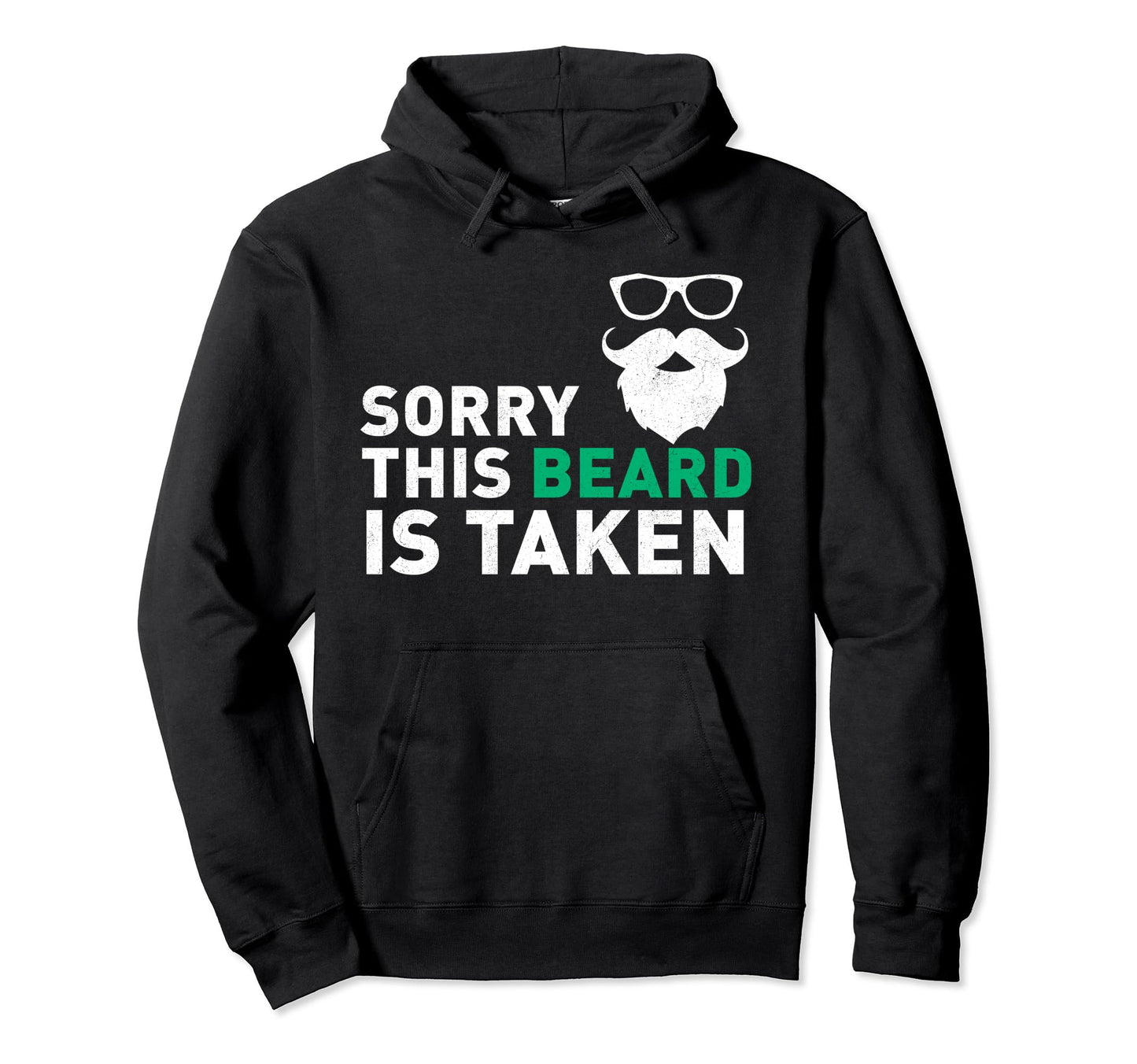 Sorry This Beard Is Taken Funny Hoodie - Fun Novelty Design Men Women - T-Shirt, Sweatshirt, Hoodie