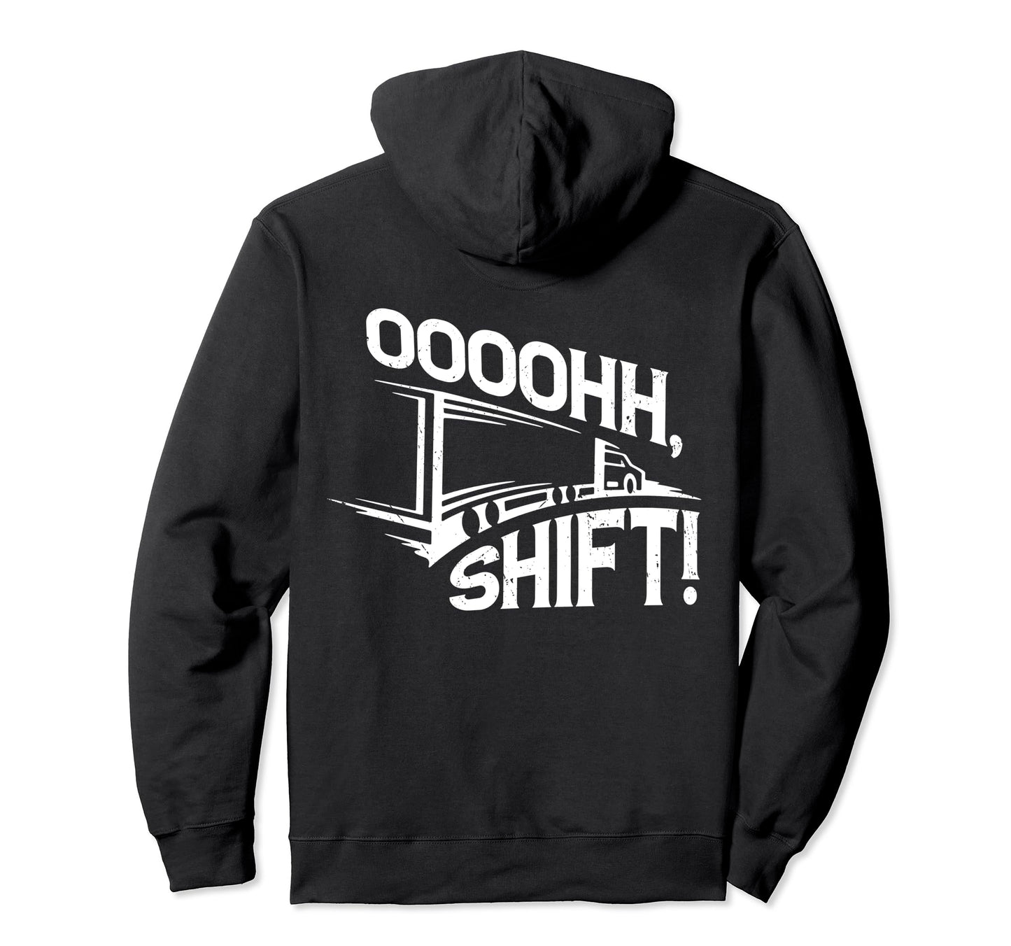 Ohh Shift Funny Big Rig Semi Trucker Hoodie - Unique Graphic for Adults - T-Shirt, Sweatshirt, Hoodie