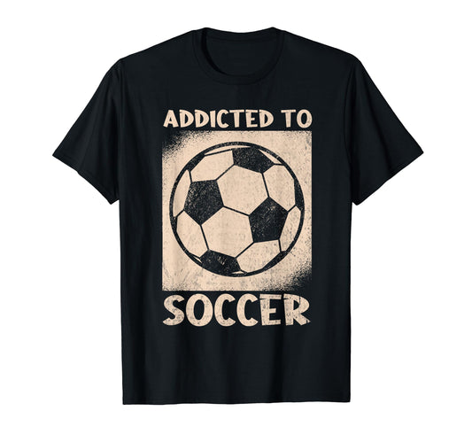 Addicted To Soccer Ball Football T-Shirt - Novelty Apparel for Adults - T-Shirt, Sweatshirt, Hoodie
