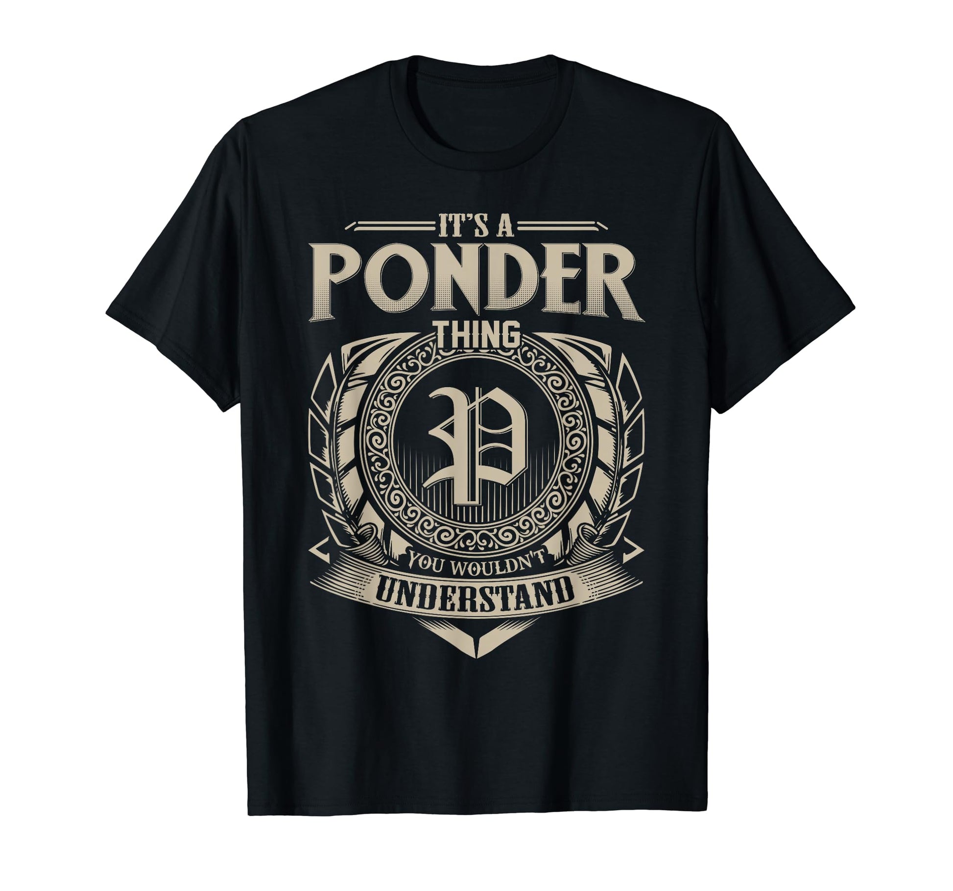 Its Ponder Thing You Wouldnt T-Shirt - Streetwear Style Men Women - T-Shirt, Sweatshirt, Hoodie