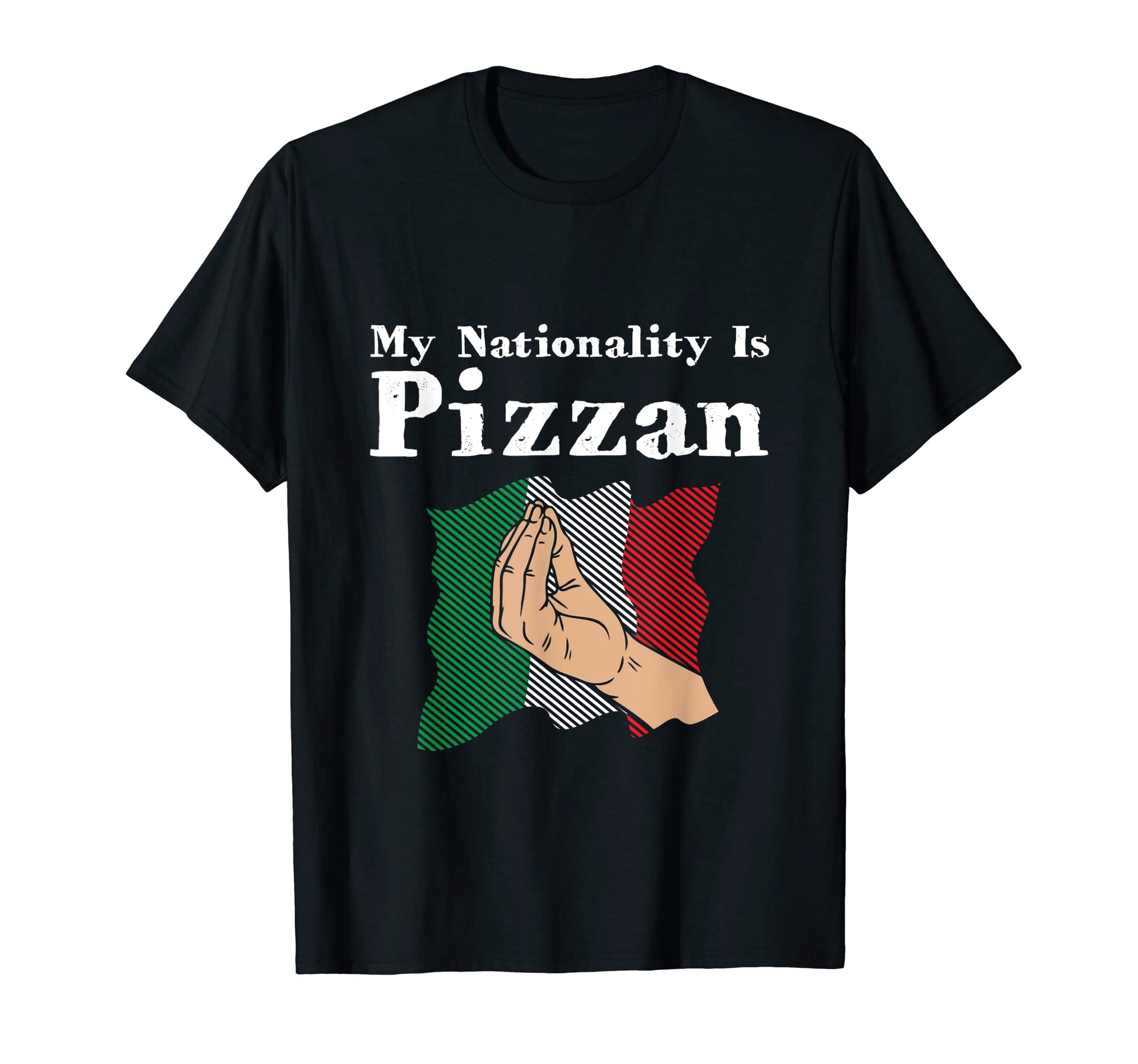 My Nationality Is Pizzan Funny Italian T-Shirt - Graphic Print Unisex - T-Shirt, Sweatshirt, Hoodie