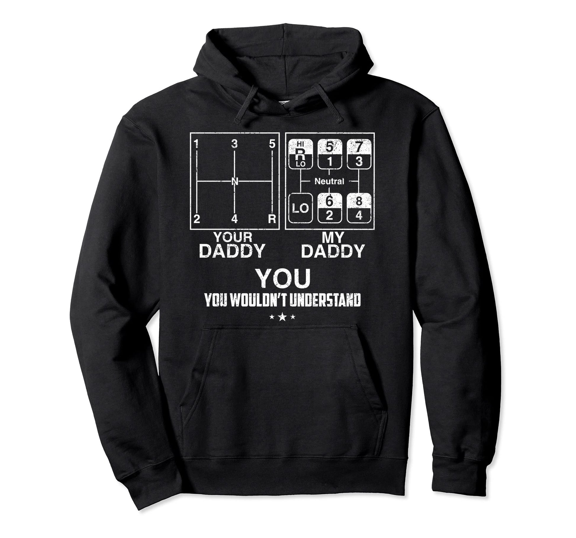 Your Dad My Dad You Wouldnt Understand Hoodie - Novelty Apparel Unisex - T-Shirt, Sweatshirt, Hoodie