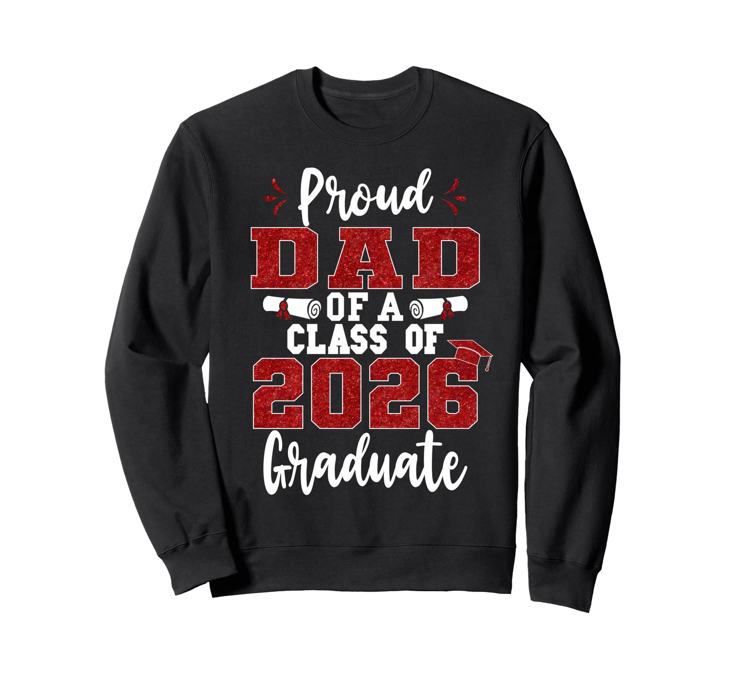 Proud Dad Class 2026 Graduate Senior Sweatshirt - Aesthetic Graphic Unisex - T-Shirt, Sweatshirt, Hoodie