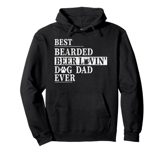 Best Bearded Beer Lovin Dog Dad Ever Hoodie - Aesthetic Graphic Unisex - T-Shirt, Sweatshirt, Hoodie