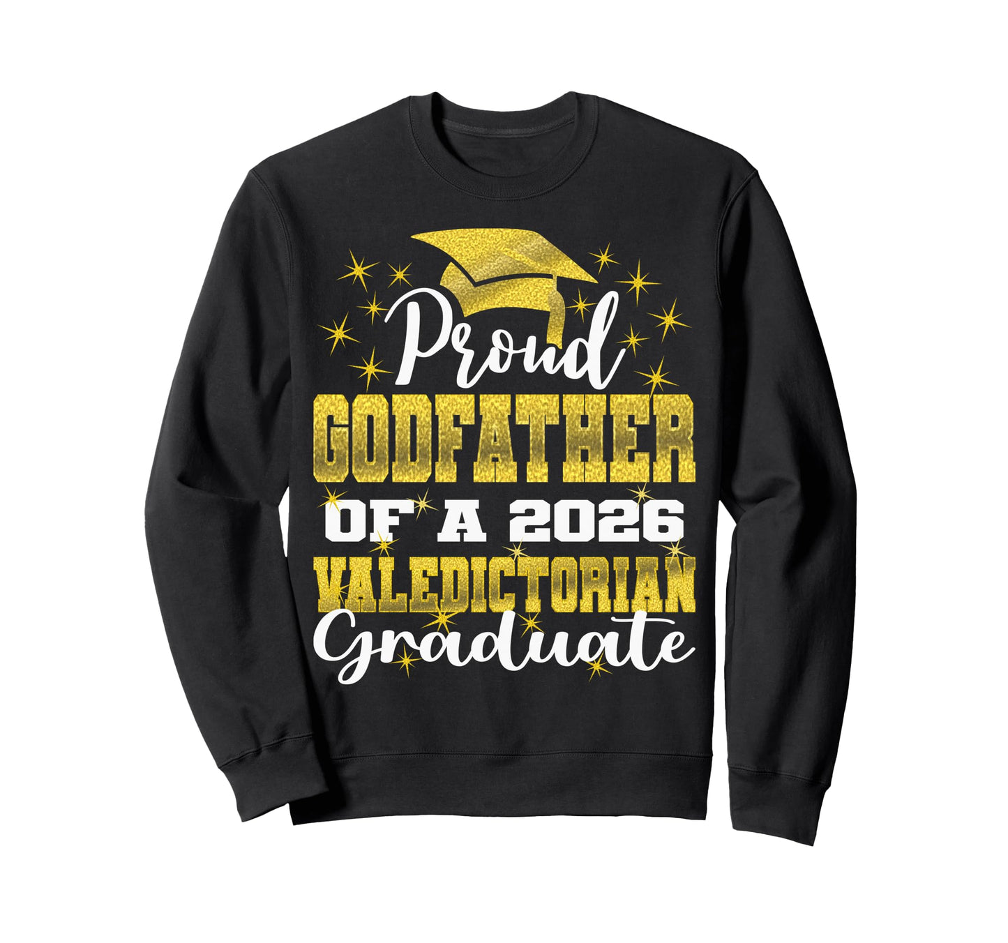 Proud Godfather 2026 Valedictorian Sweatshirt - Fun Novelty Design Unisex - T-Shirt, Sweatshirt, Hoodie