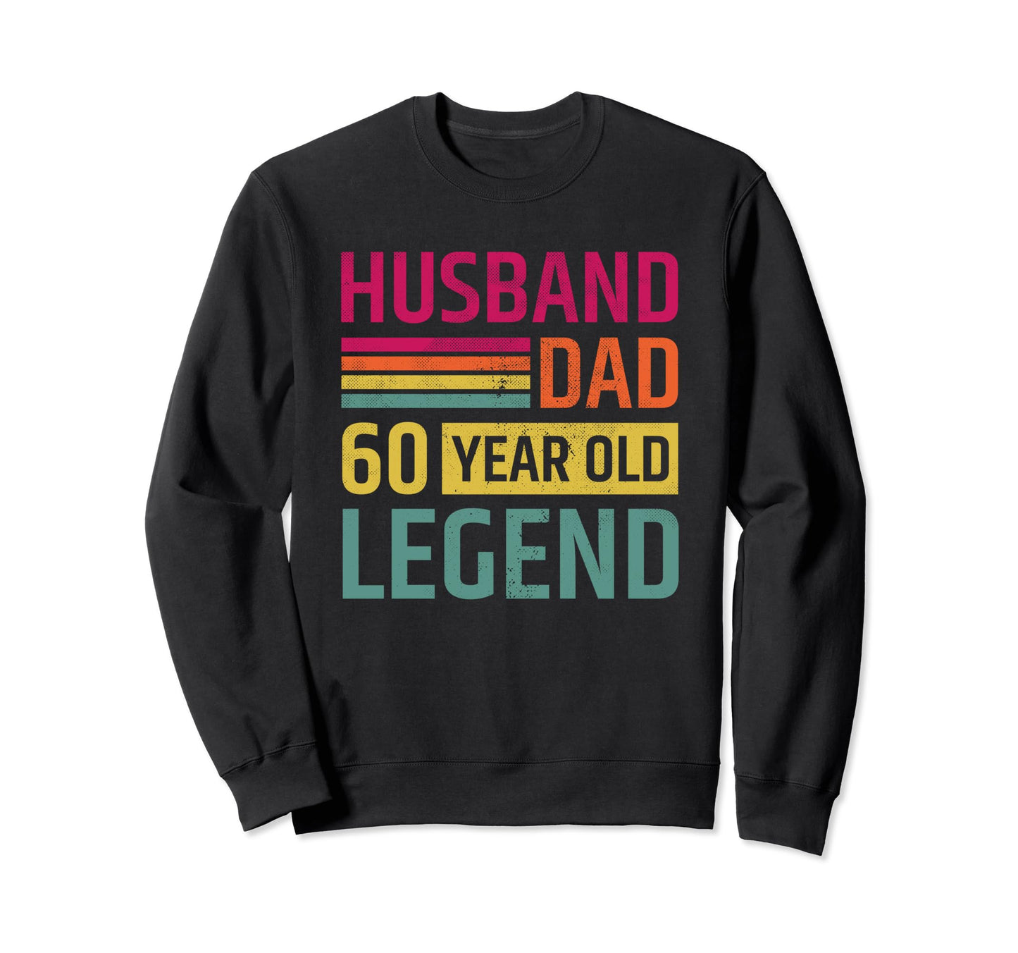 Husband Dad 60 Year Old Legend Sweatshirt - Streetwear Style for Adults - T-Shirt, Sweatshirt, Hoodie