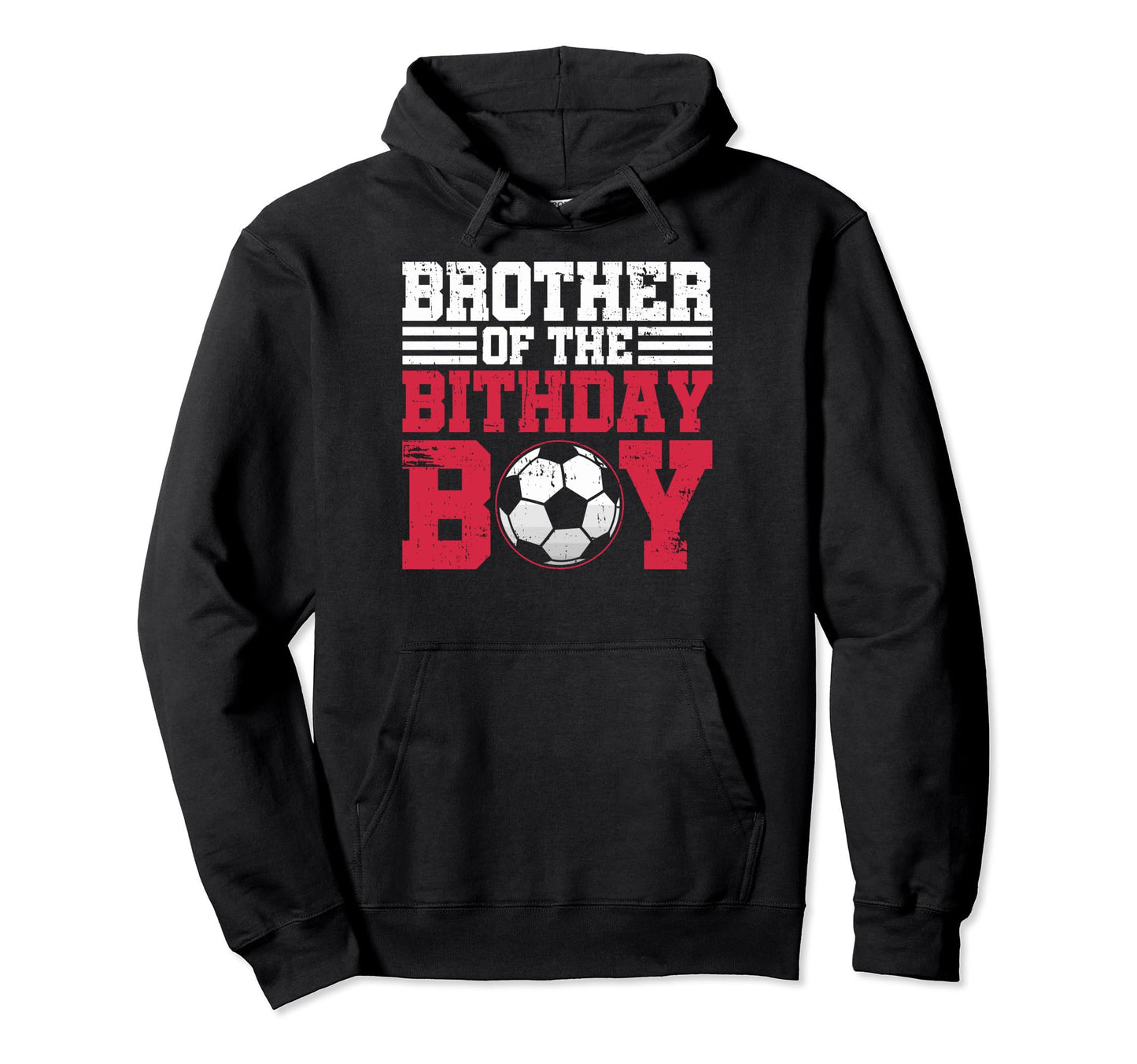 Birthday Soccer Brother Birthday Soccer Hoodie - Novelty Apparel Men Women - T-Shirt, Sweatshirt, Hoodie