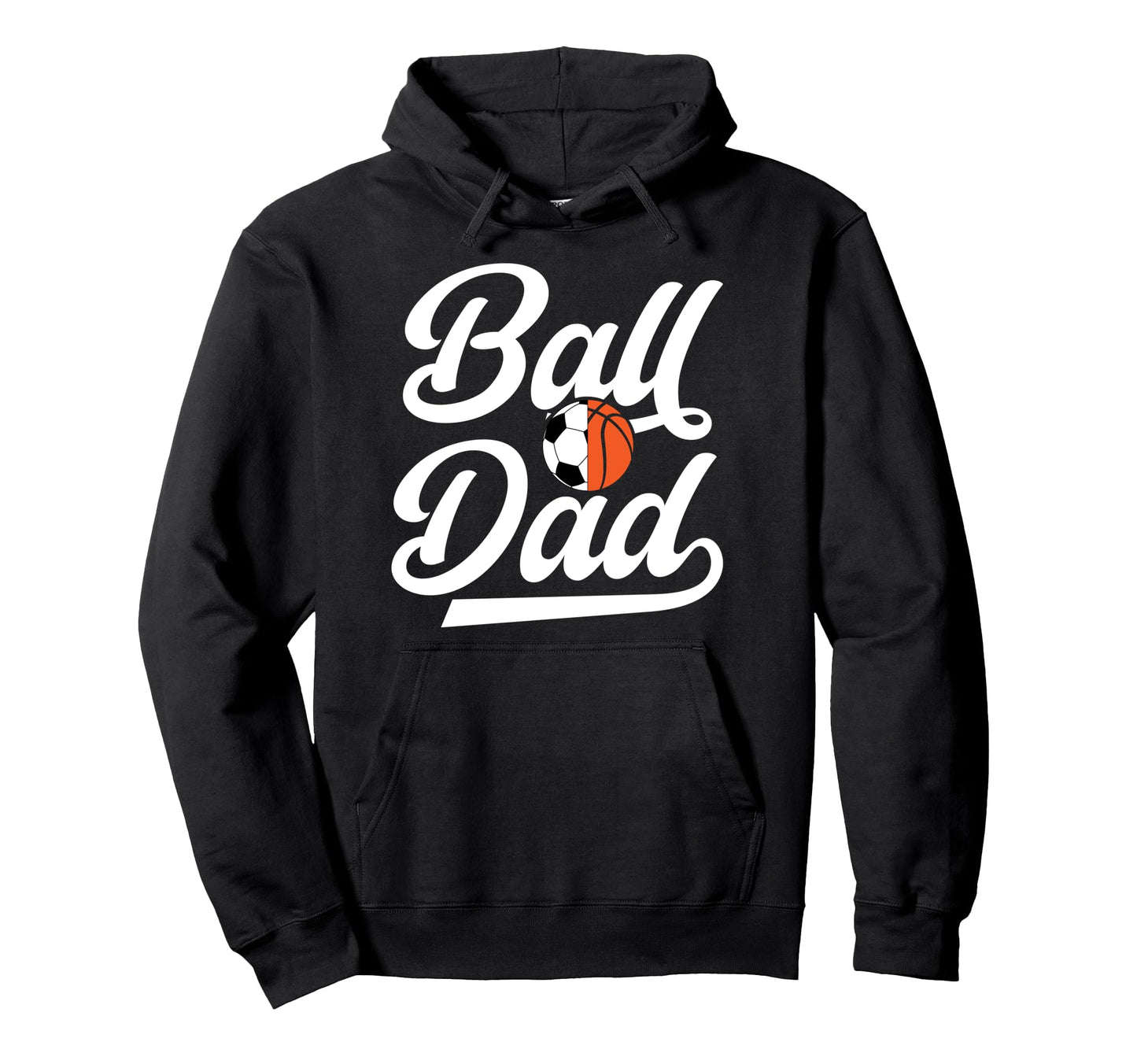Ball Dad Proud Soccer Basketball Dad Hoodie - Aesthetic Graphic for Adults - T-Shirt, Sweatshirt, Hoodie