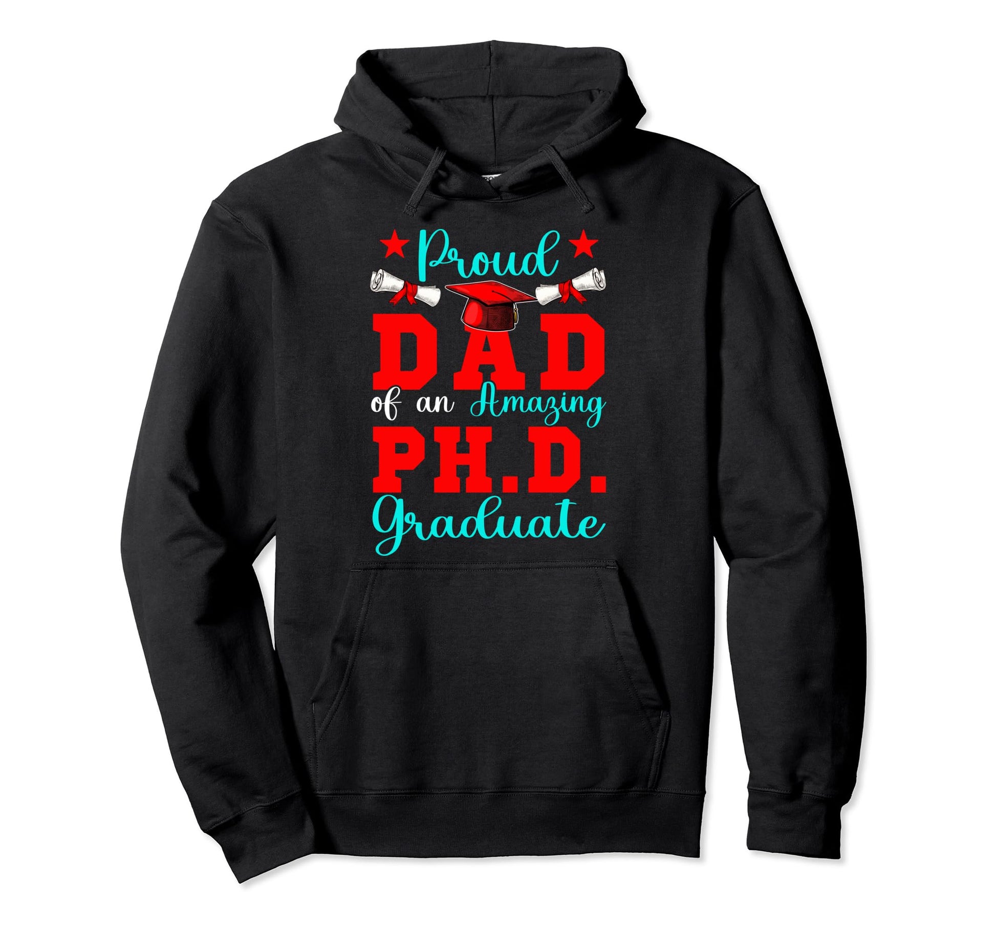 Proud Dad Amazing Ph D Graduate Family Hoodie - Novelty Apparel Men Women - T-Shirt, Sweatshirt, Hoodie