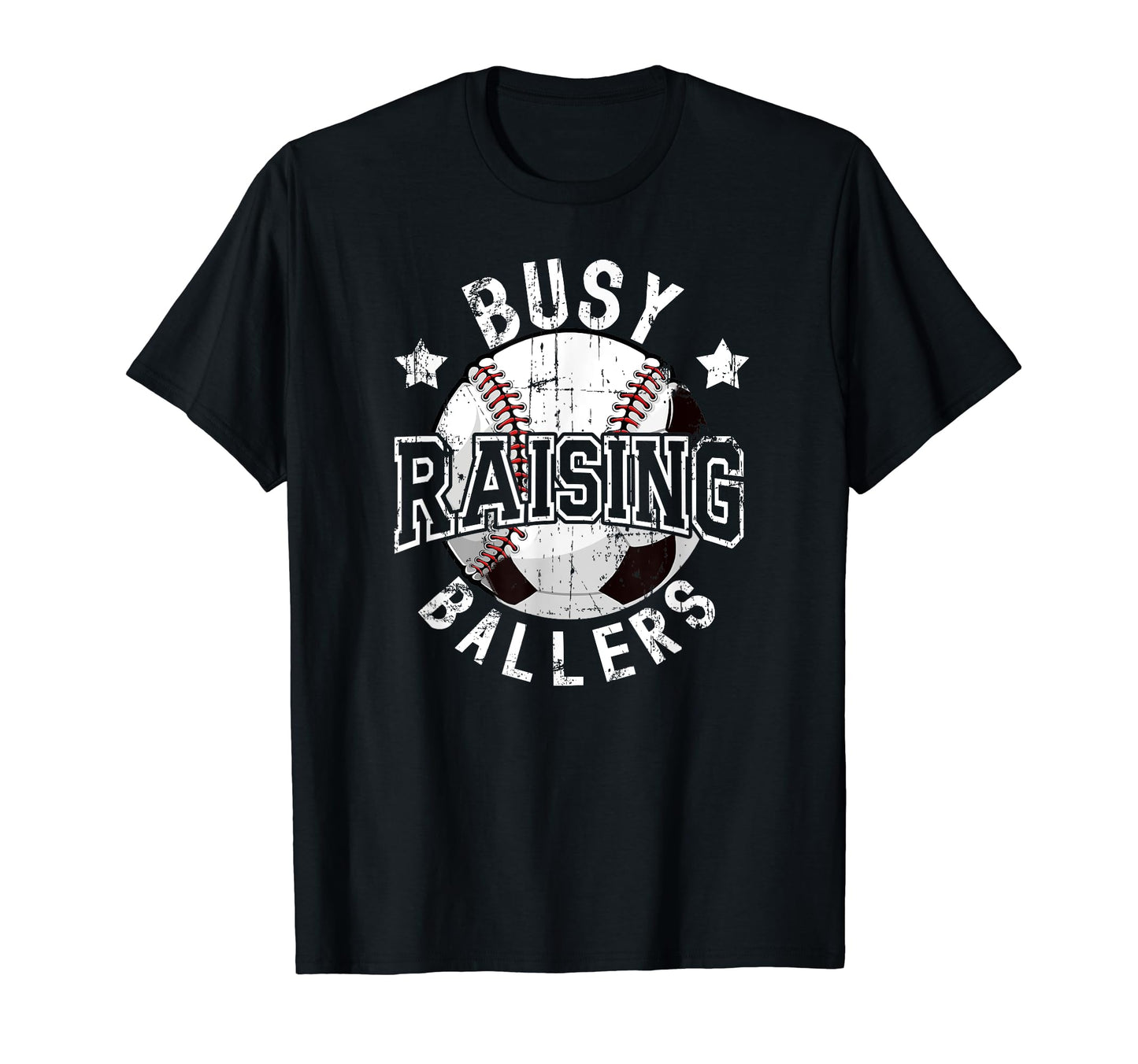 Busy Raising Ballers Baseball Soccer Dad T-Shirt - Streetwear Style Unisex - T-Shirt, Sweatshirt, Hoodie