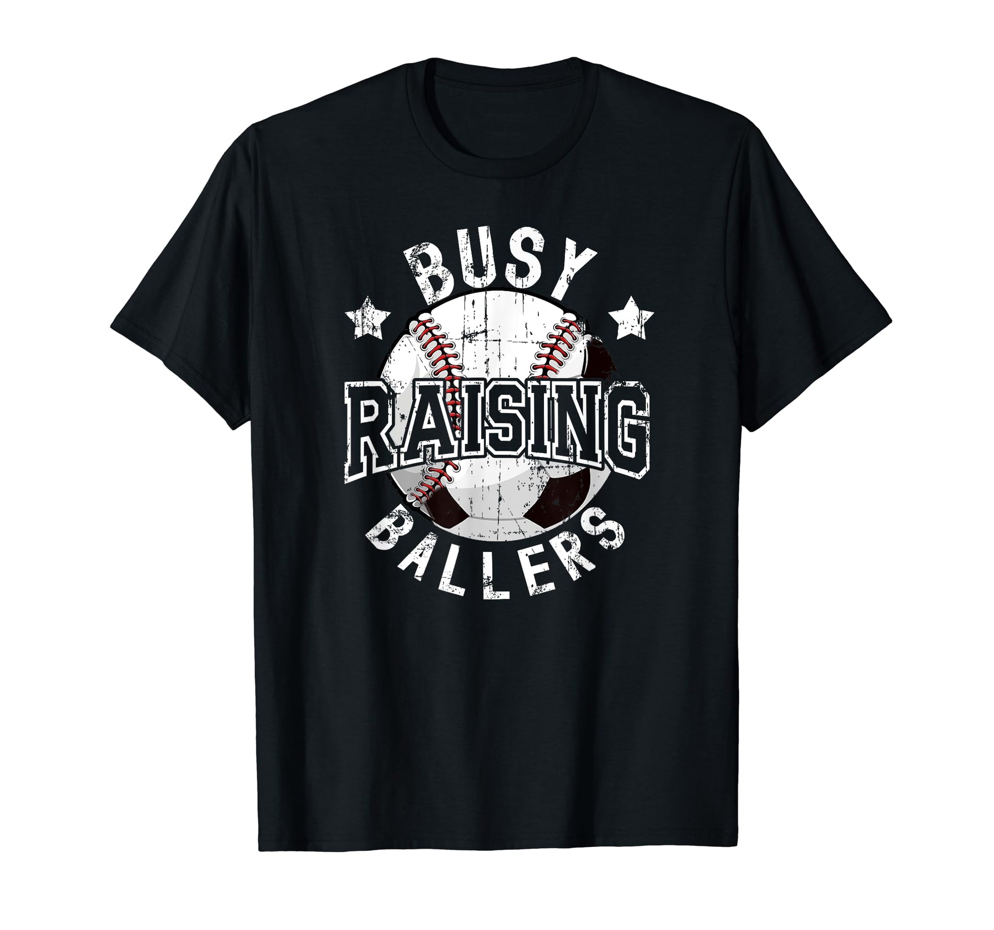 Busy Raising Ballers Baseball Soccer Dad T-Shirt - Streetwear Style Unisex - T-Shirt, Sweatshirt, Hoodie