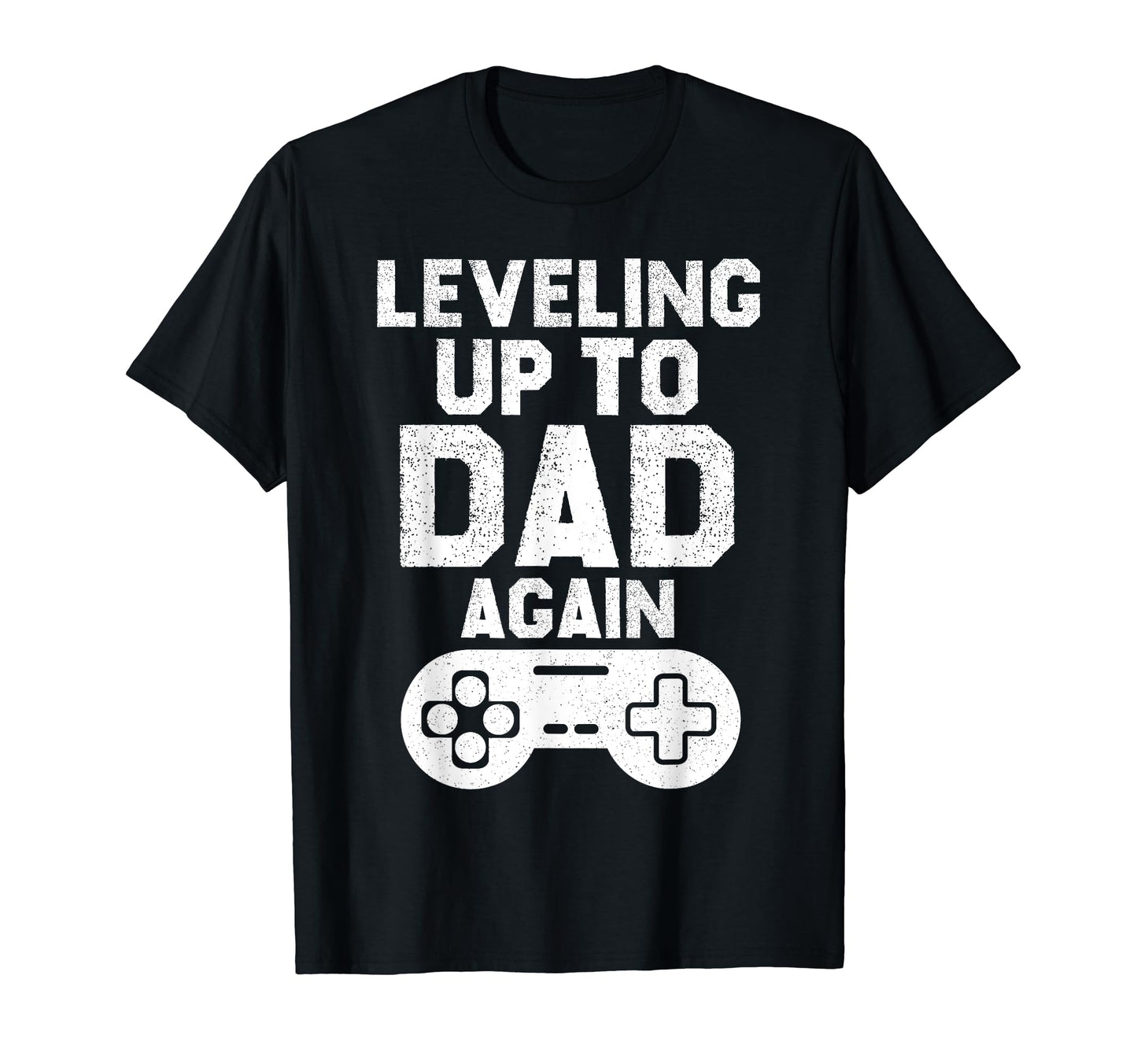 Leveling Up To Dad Again Video Gamer T-Shirt - Minimalist Print Unisex - T-Shirt, Sweatshirt, Hoodie