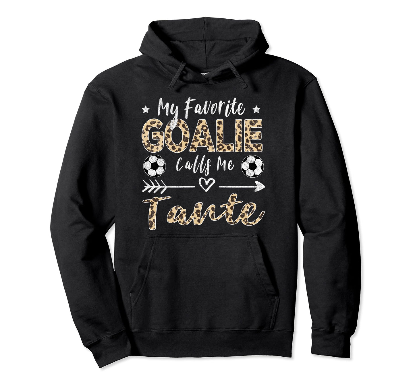 My Favorite Goalie Calls Me Tante German Hoodie - Unique Graphic Unisex - T-Shirt, Sweatshirt, Hoodie