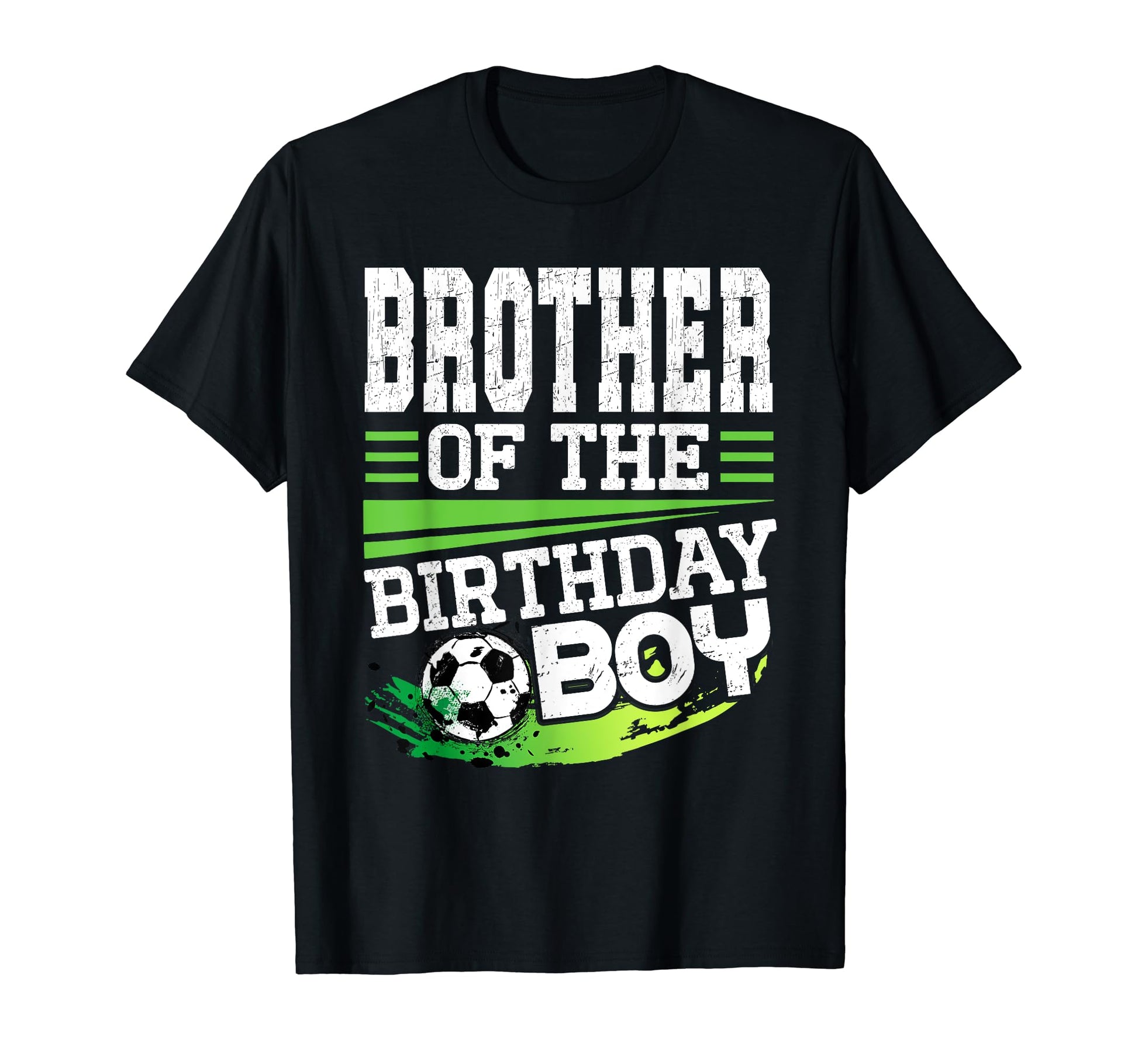 Soccer Birthday Brother Birthday T-Shirt - Streetwear Style for Adults - T-Shirt, Sweatshirt, Hoodie