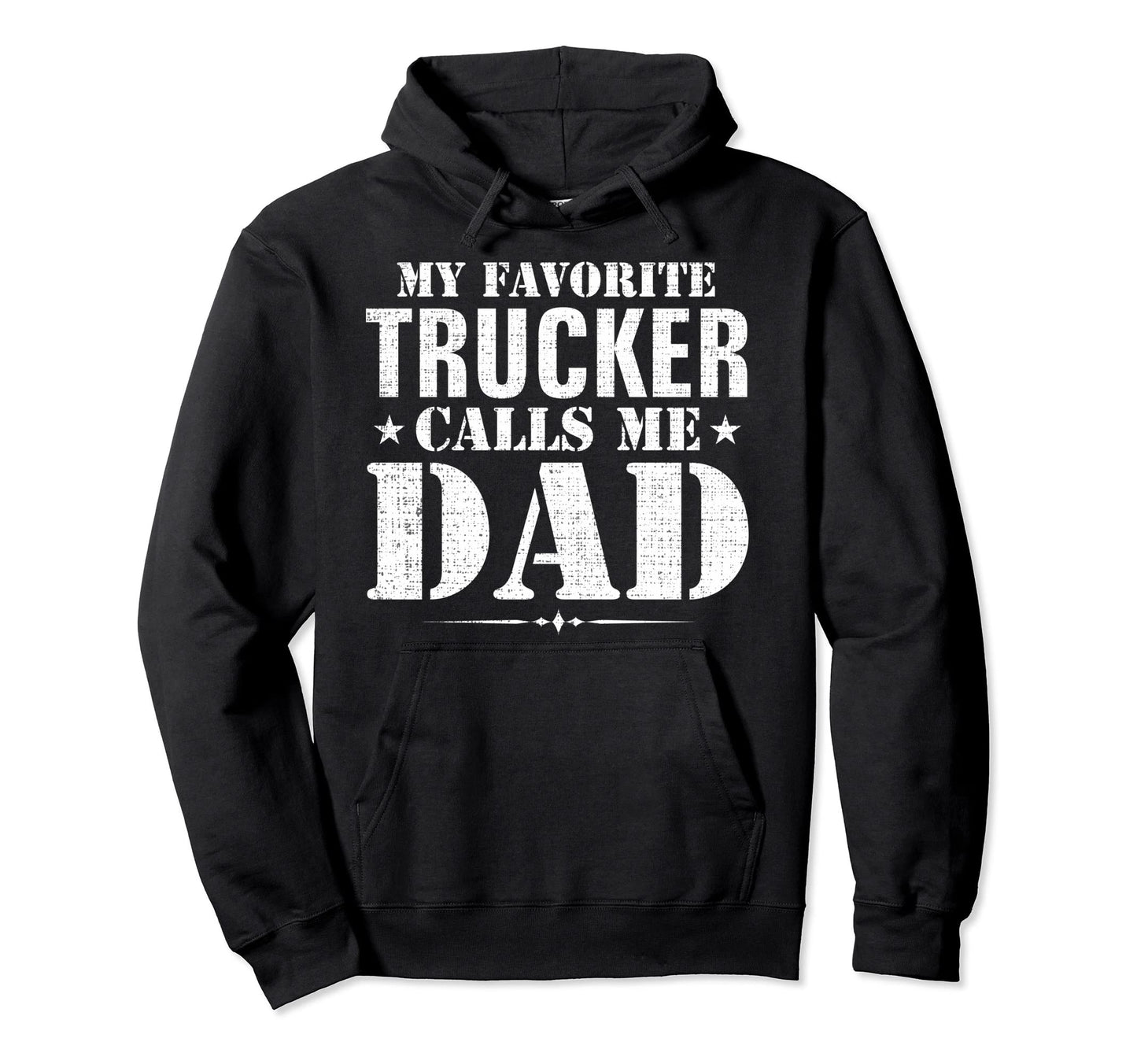 My Favorite Trucker Calls Me Dad Funny Hoodie - Graphic Print Unisex - T-Shirt, Sweatshirt, Hoodie