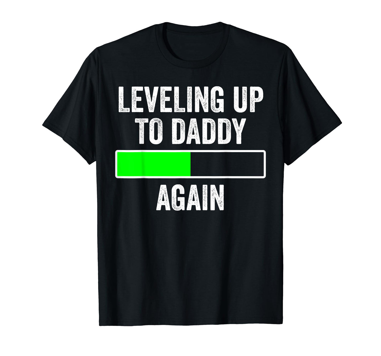 Leveling Up To Daddy Again Funny Gamer T-Shirt - Unique Graphic Unisex - T-Shirt, Sweatshirt, Hoodie