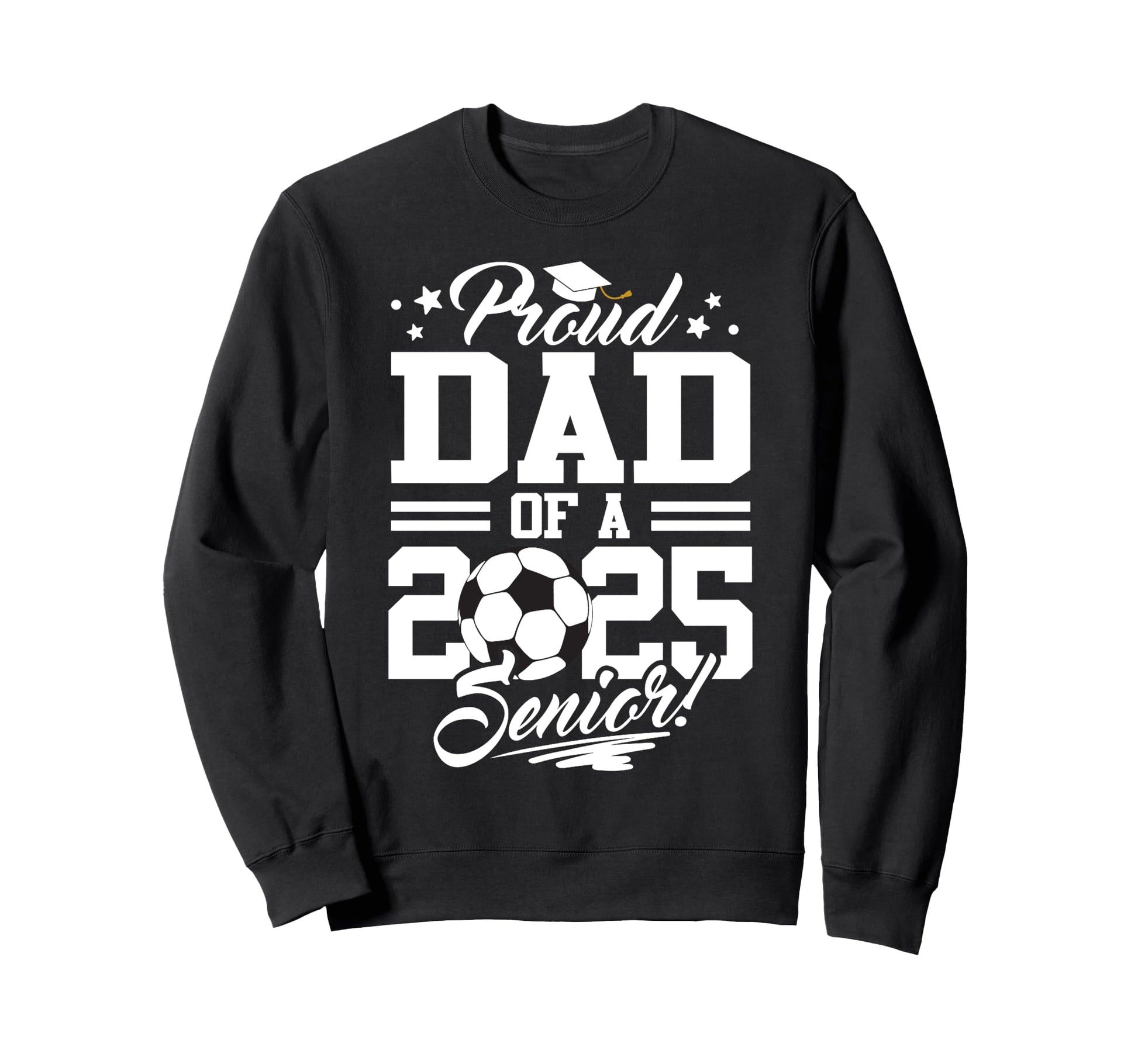 Proud Dad 2025 Senior Graduate Sweatshirt - Aesthetic Graphic Unisex - T-Shirt, Sweatshirt, Hoodie
