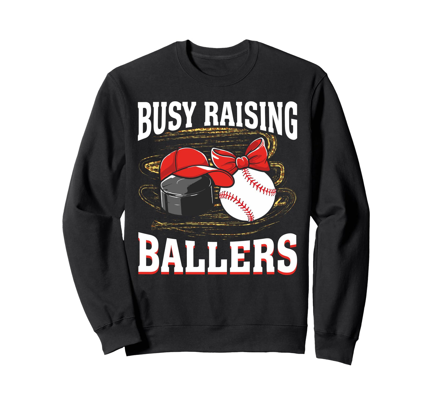 Busy Raising Ballers Hockey Baseball Sweatshirt - Trendy Graphic Men Women - T-Shirt, Sweatshirt, Hoodie