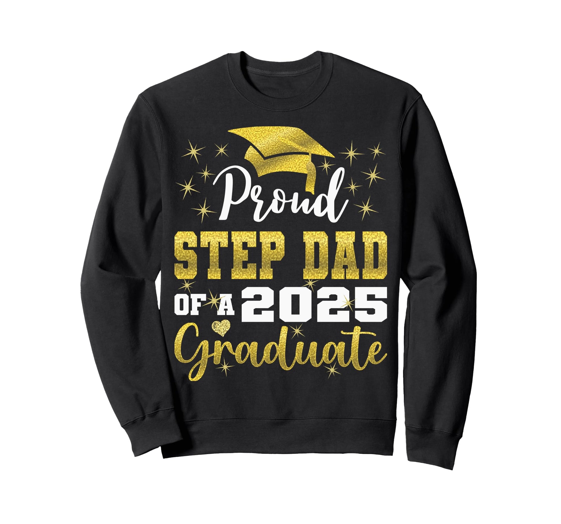 Super Proud Step Dad 2025 Graduate Sweatshirt - Trendy Graphic Unisex - T-Shirt, Sweatshirt, Hoodie