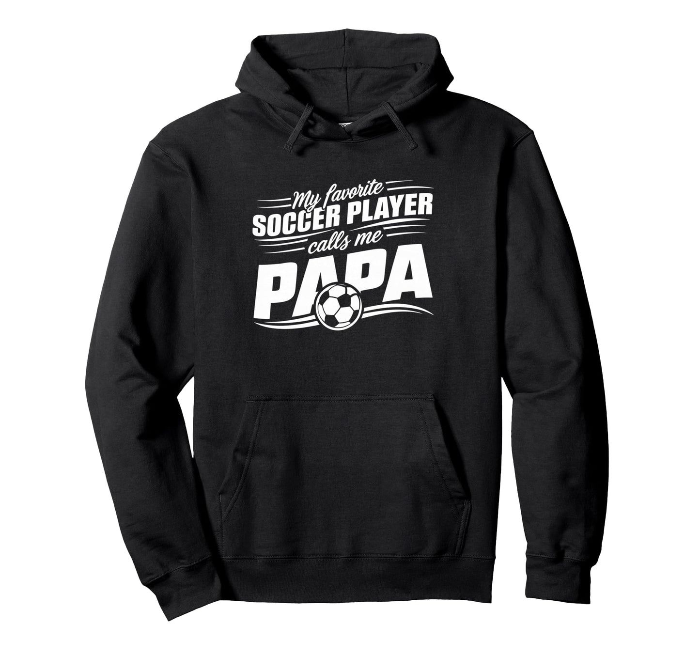 My Favorite Soccer Player Calls Me Papa Hoodie - Trendy Graphic Men Women - T-Shirt, Sweatshirt, Hoodie