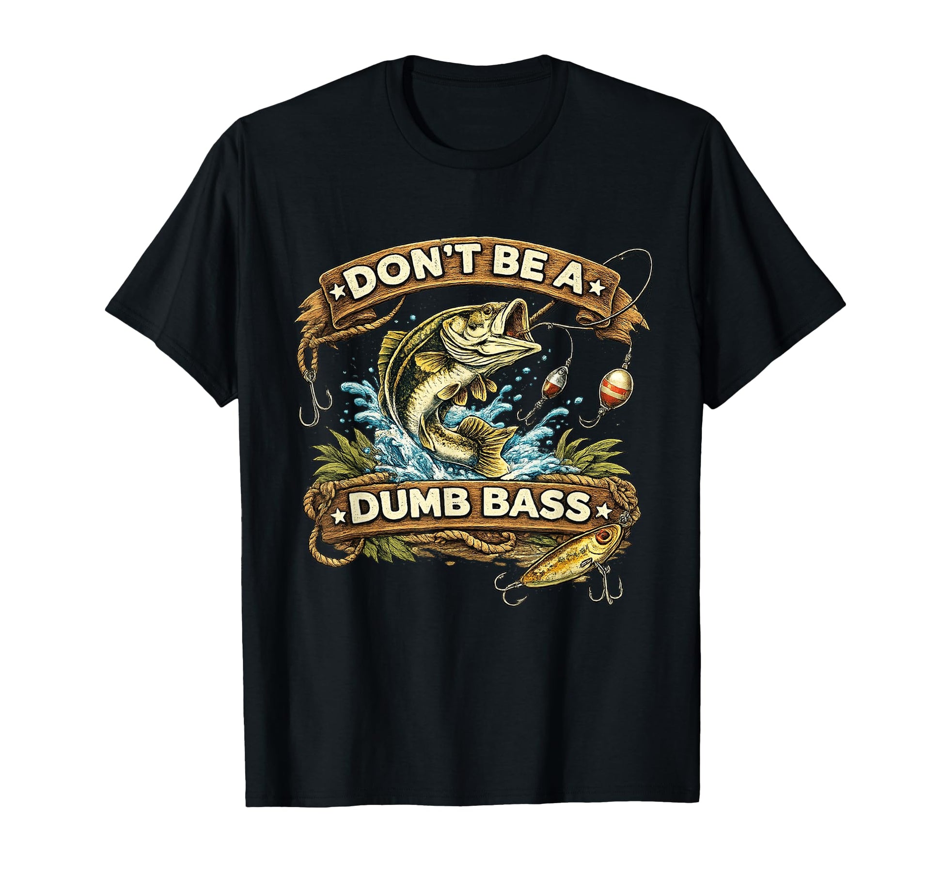 Dont Be Dumb Bass Fishing Funny T-Shirt - Casual Everyday Wear Men Women - T-Shirt, Sweatshirt, Hoodie