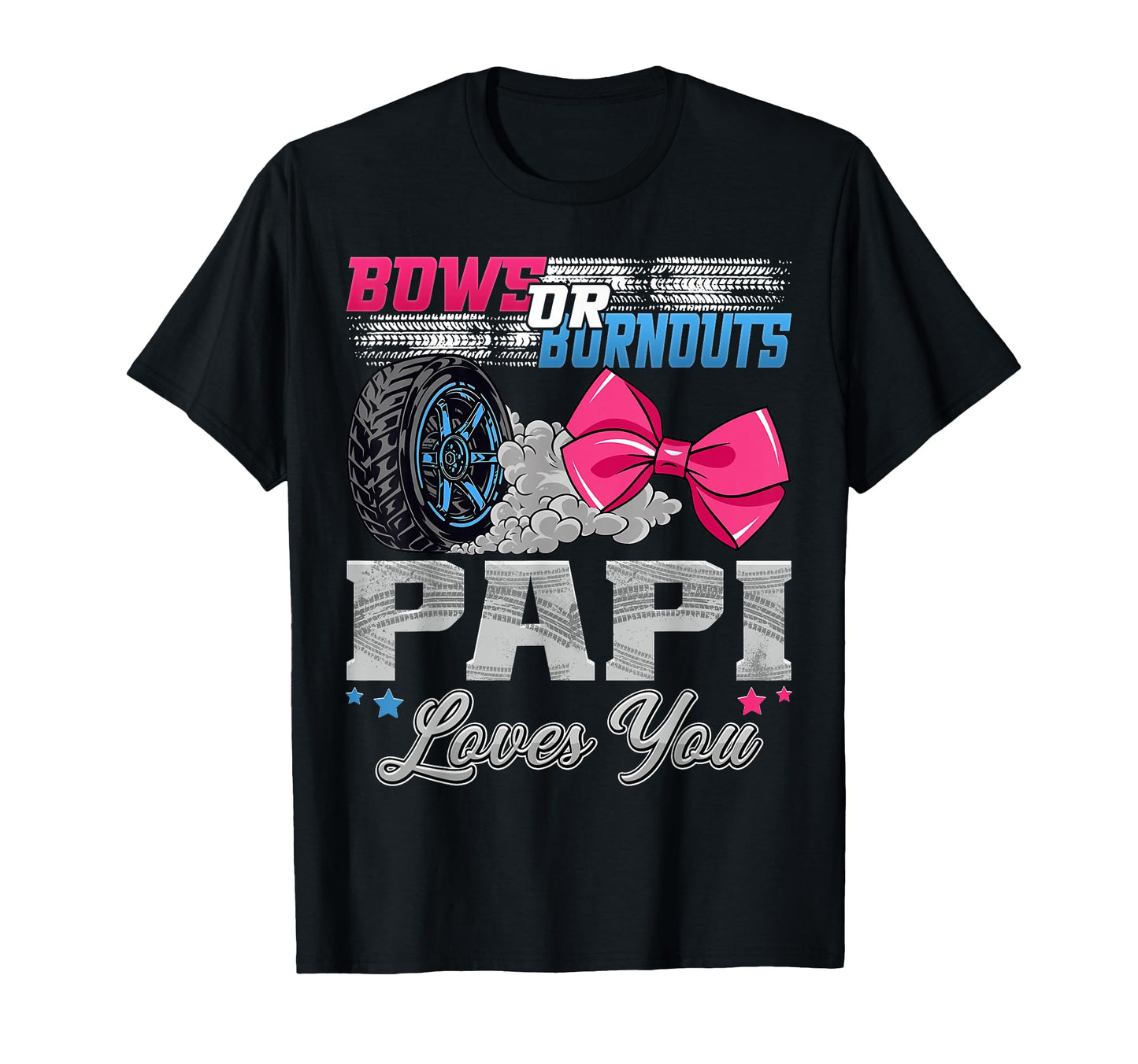 Burnouts Or Bows Papi Loves You Gender T-Shirt - Trendy Graphic for Adults - T-Shirt, Sweatshirt, Hoodie