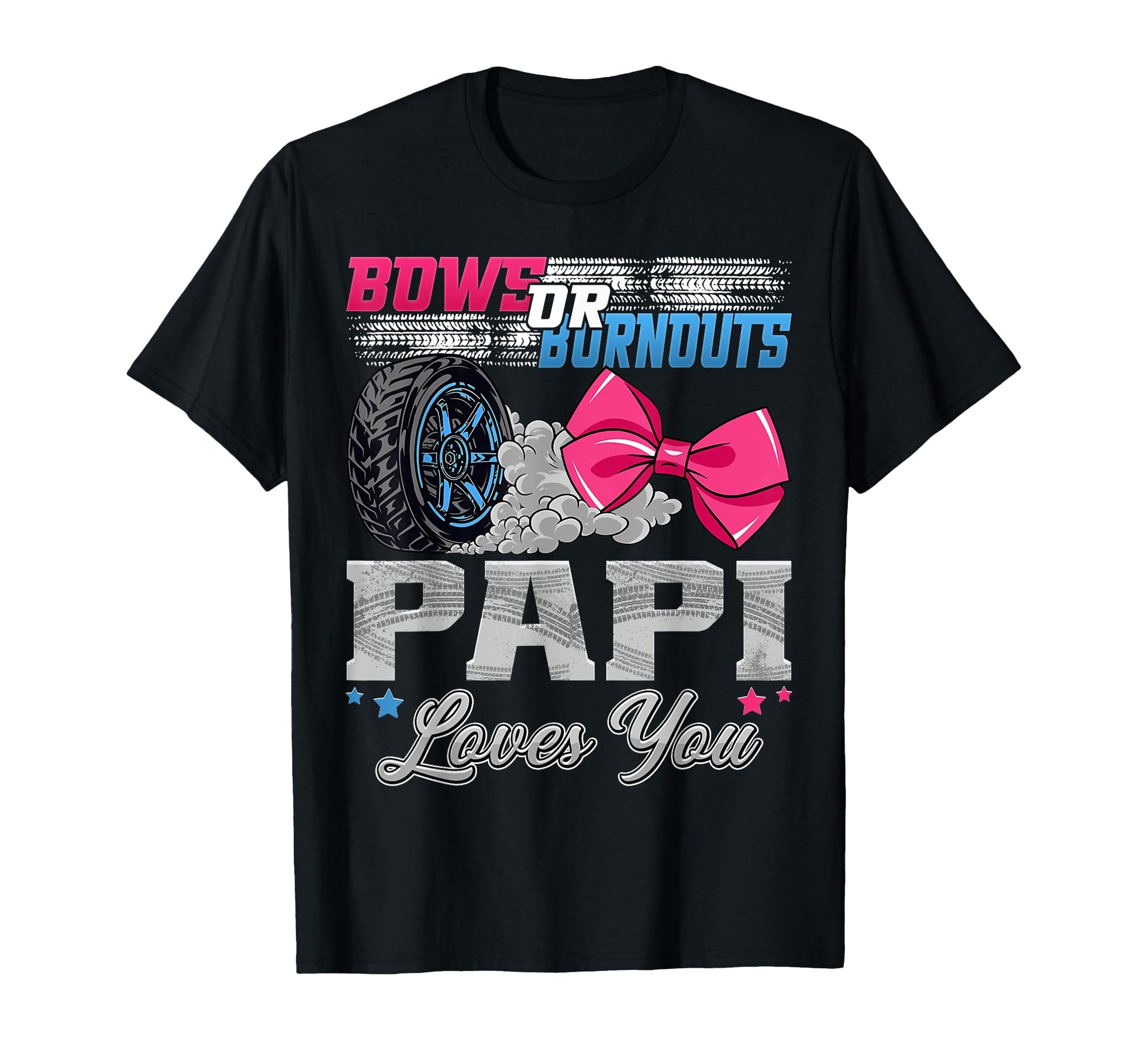 Burnouts Or Bows Papi Loves You Gender T-Shirt - Trendy Graphic for Adults - T-Shirt, Sweatshirt, Hoodie