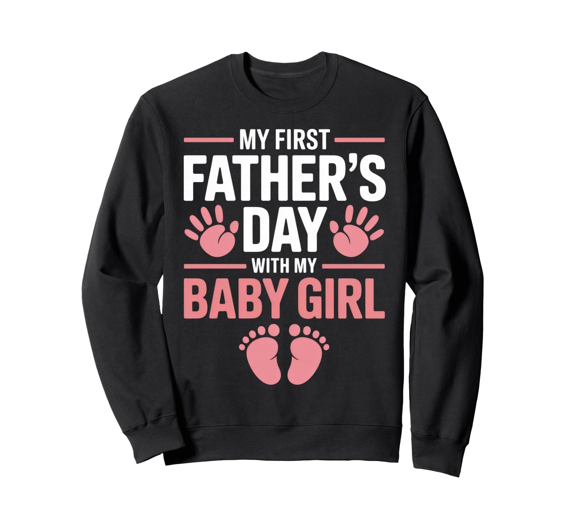 My First Fathers Day Dad Sweatshirt - Casual Everyday Wear Men Women - T-Shirt, Sweatshirt, Hoodie