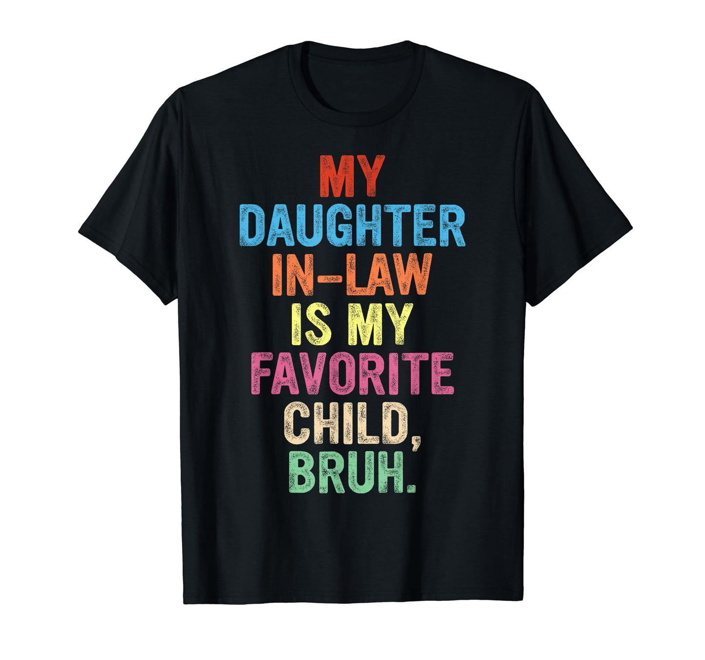 Bruh My Daughter Law Is My Favorite T-Shirt - Custom Art Print Men Women - T-Shirt, Sweatshirt, Hoodie