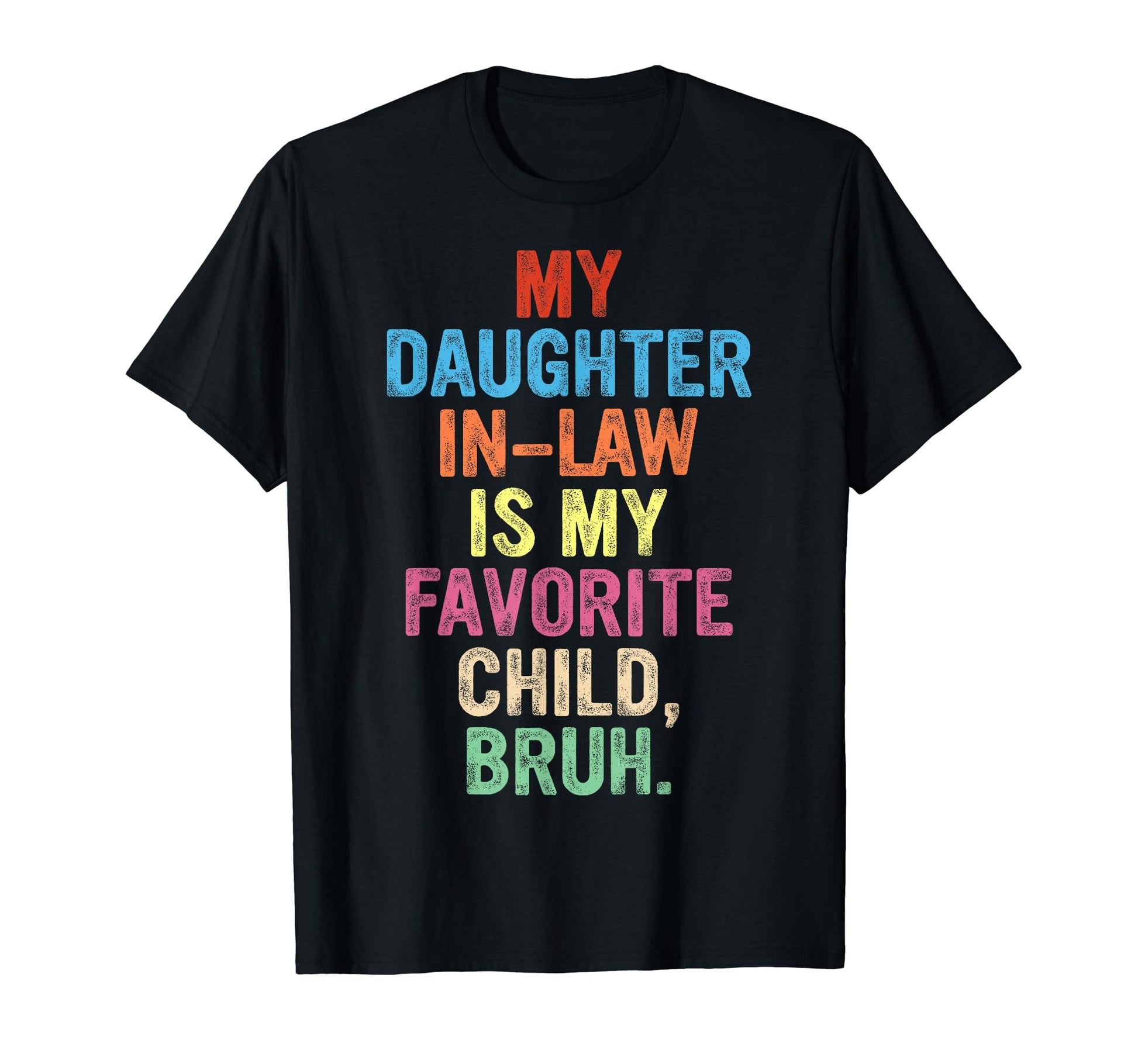 Bruh My Daughter Law Is My Favorite T-Shirt - Custom Art Print Men Women - T-Shirt, Sweatshirt, Hoodie