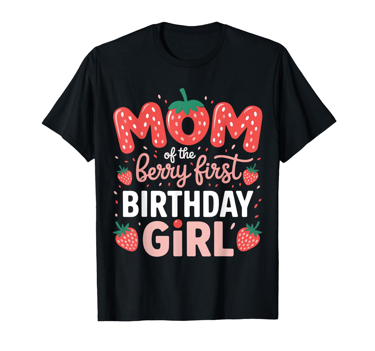 Mom Berry First Birthday Strawberry Mama T-Shirt - Graphic Print Unisex - T-Shirt, Sweatshirt, Hoodie