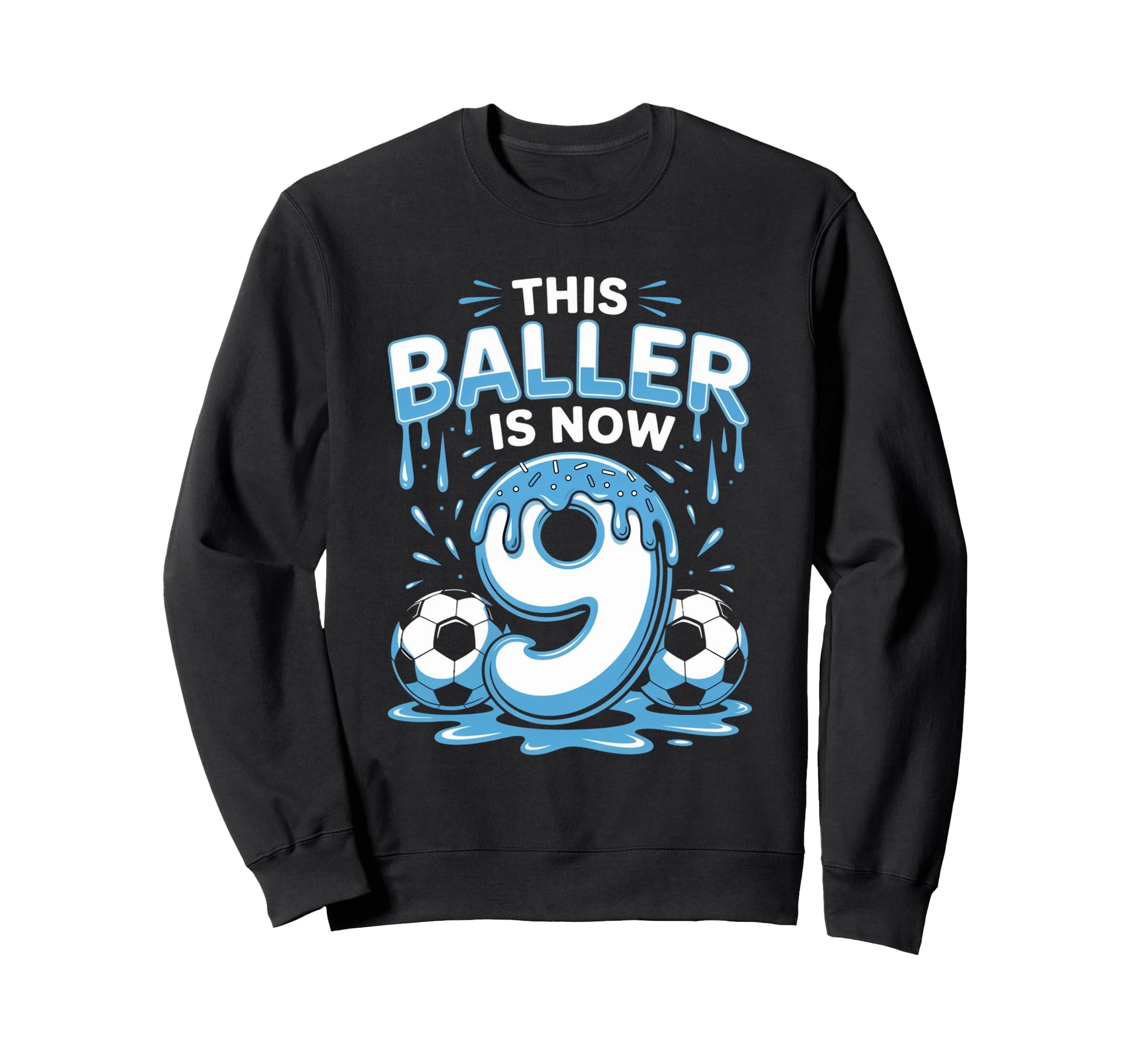 Baller Is Now 9 Ice Cream Drip Game Sweatshirt - Aesthetic Graphic Unisex - T-Shirt, Sweatshirt, Hoodie