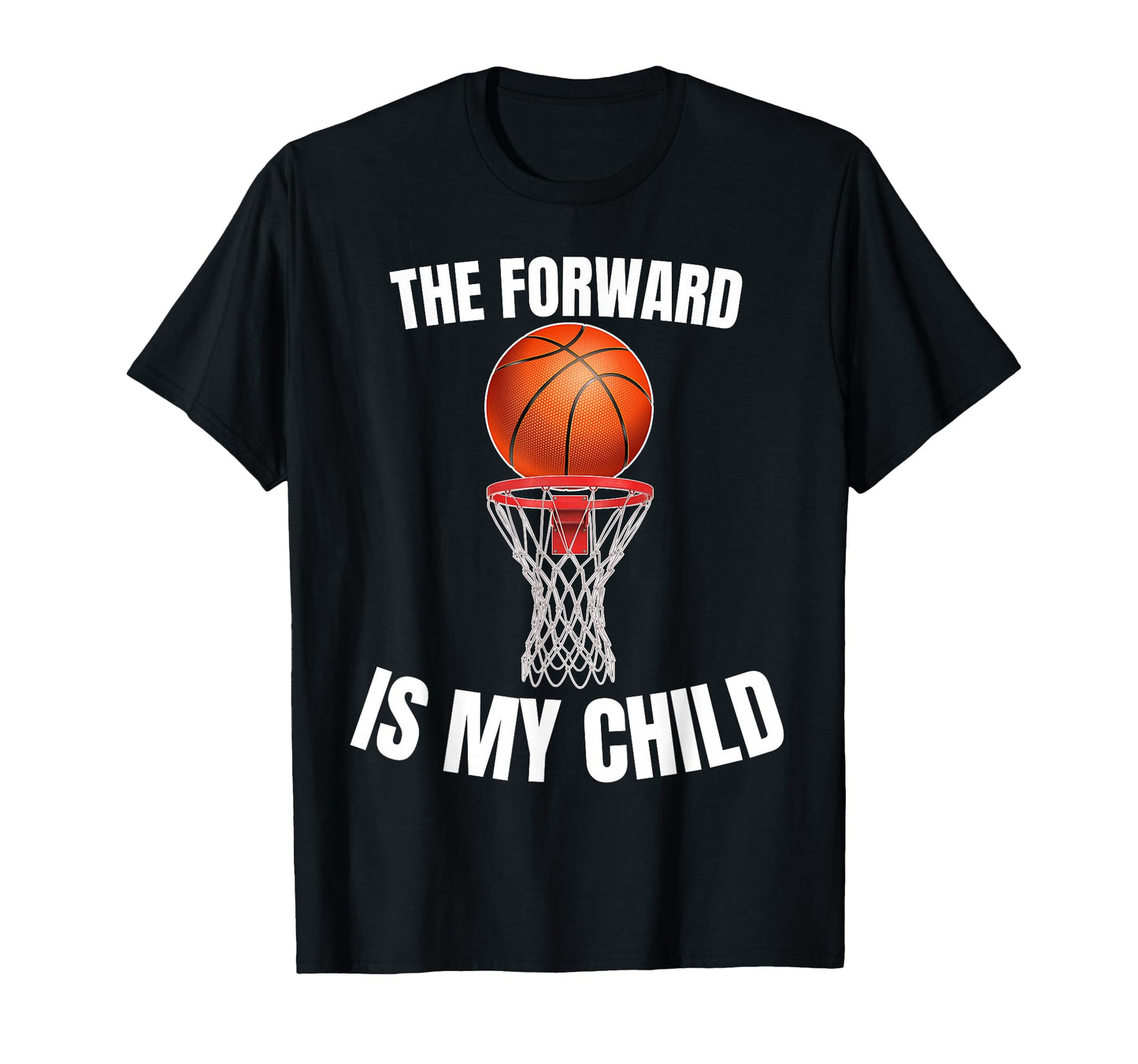 Forward Is My Child Basketball Parent T-Shirt - Novelty Apparel for Adults - T-Shirt, Sweatshirt, Hoodie