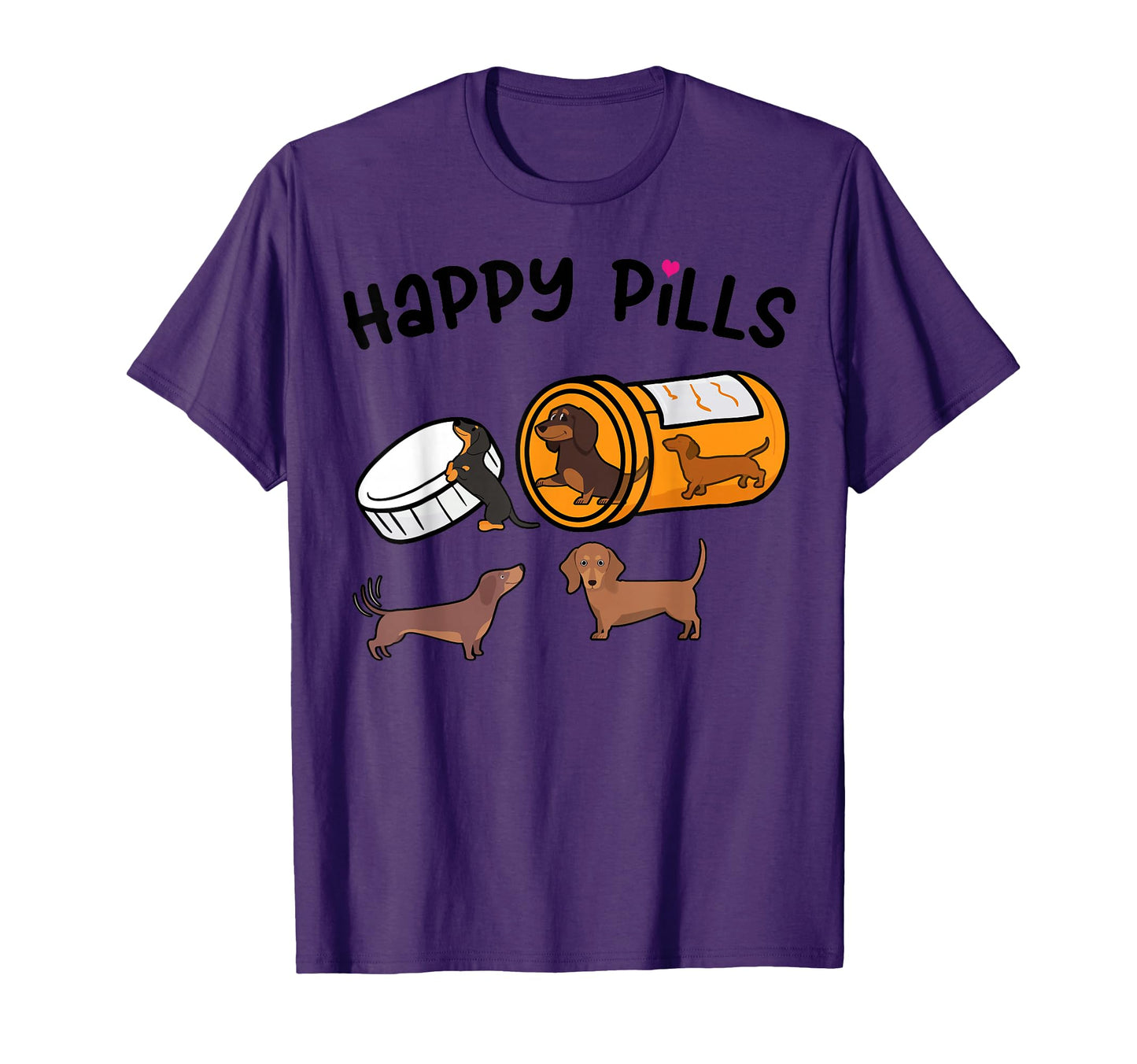 Dachshund Happy Pills Funny Weiner Dog T-Shirt - Fun Novelty Design Unisex - T-Shirt, Sweatshirt, Hoodie